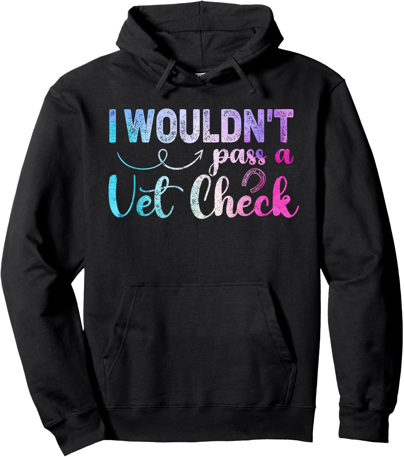 I wouldn't pass a Vet Check funny Equestrian horses lovers Hoodie - Hoodie | Black
