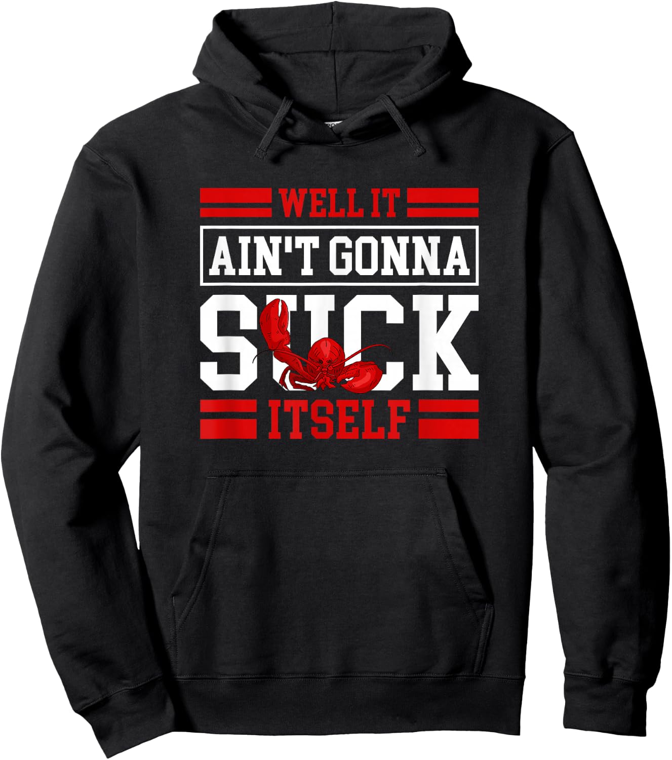 Well It Ain't Gonna Suck Itself Crawfish Lobster Crayfish Hoodie - Hoodie | Black
