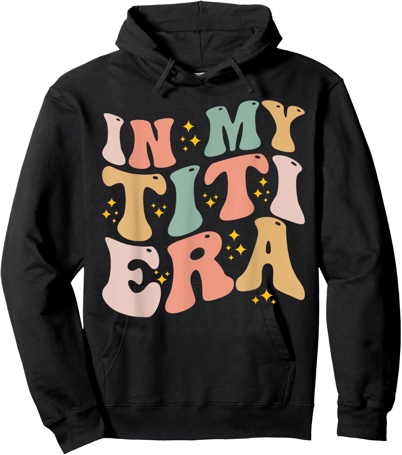 In My Titi Era Groovy Funny Titi Aunt Auntie Mothers Day Hoodie - Hoodie | Black