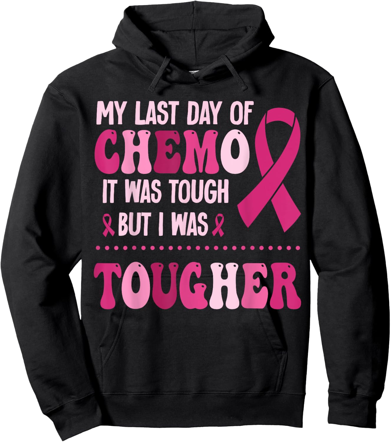 My Last Day Of Chemo It Was Tough But I Was Tougher Hoodie - Hoodie | Black