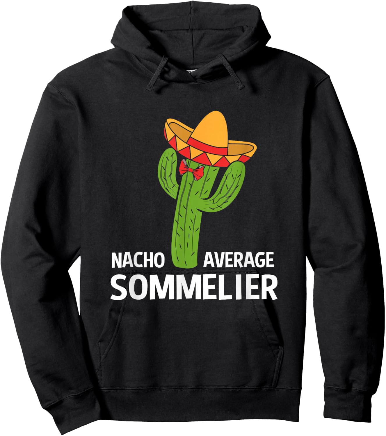 Funny Nacho Average Mexican Cactus Sommelier Hoodie - Hoodie | Black