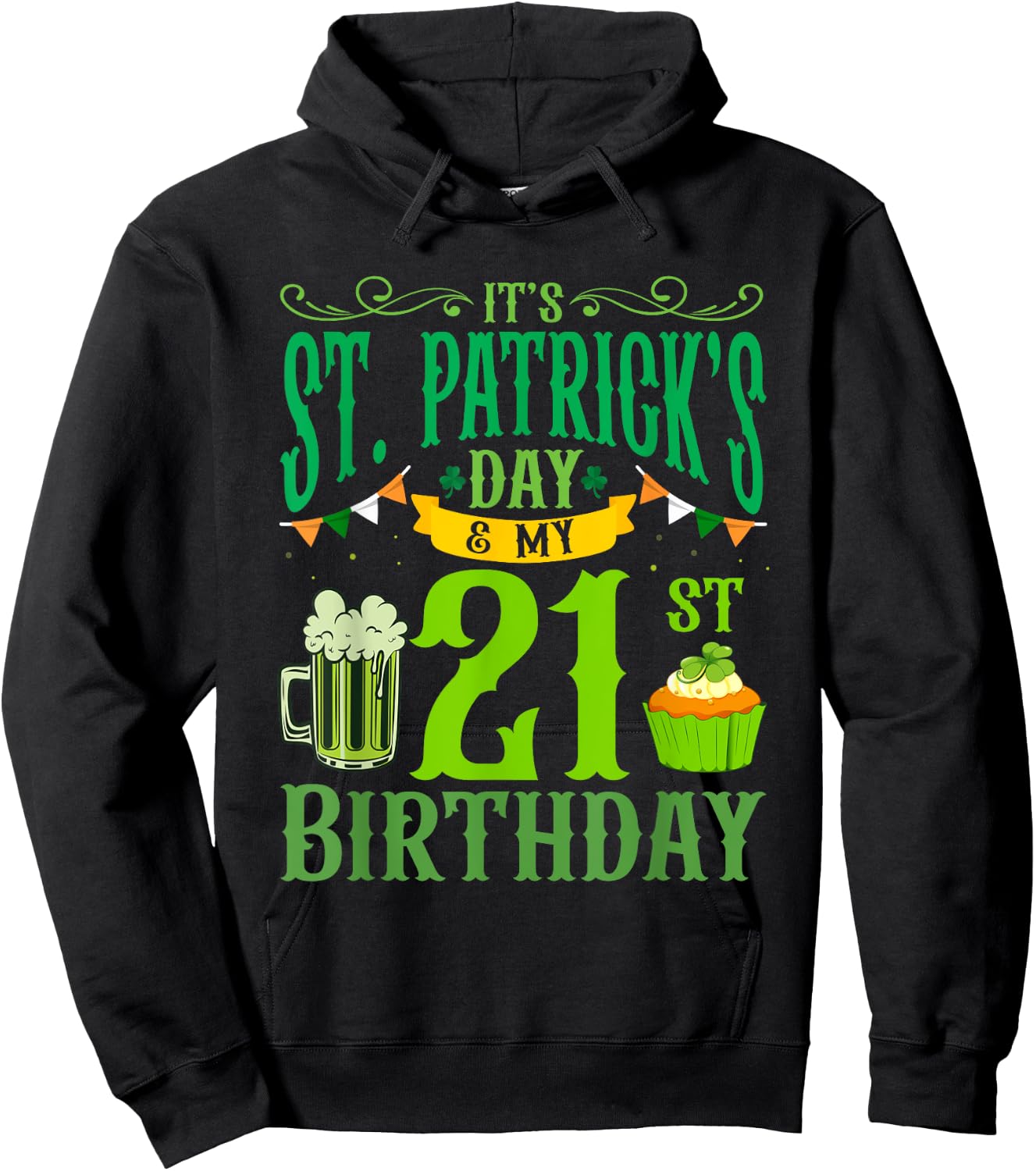 It's St Patrick's Day & My 21st Birthday Glass Of Beer Men Hoodie - Hoodie | Black
