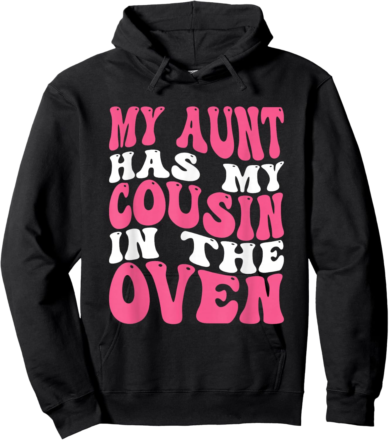 My Aunt Has My Cousin In The Oven Hoodie - Hoodie | Black