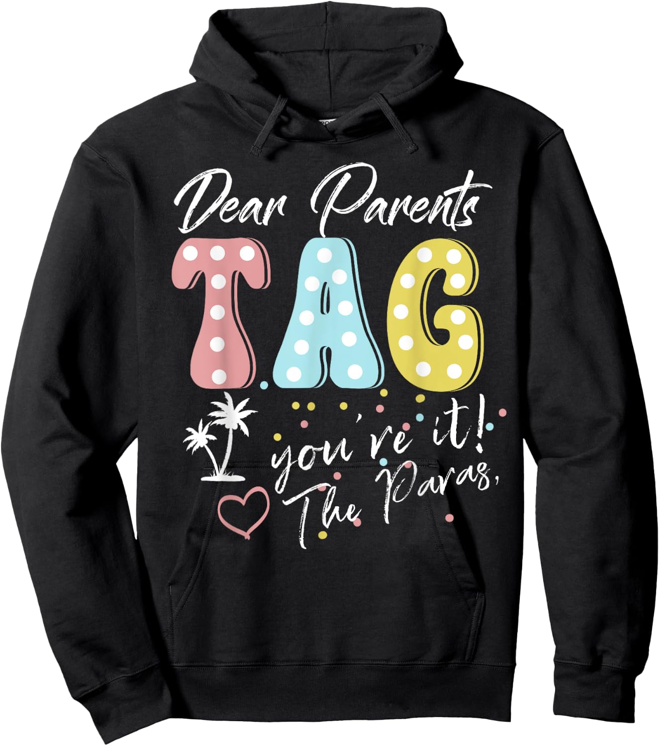 Dear Parents Tag You're It Love Paraprofessionals Funny Hoodie - Hoodie | Black