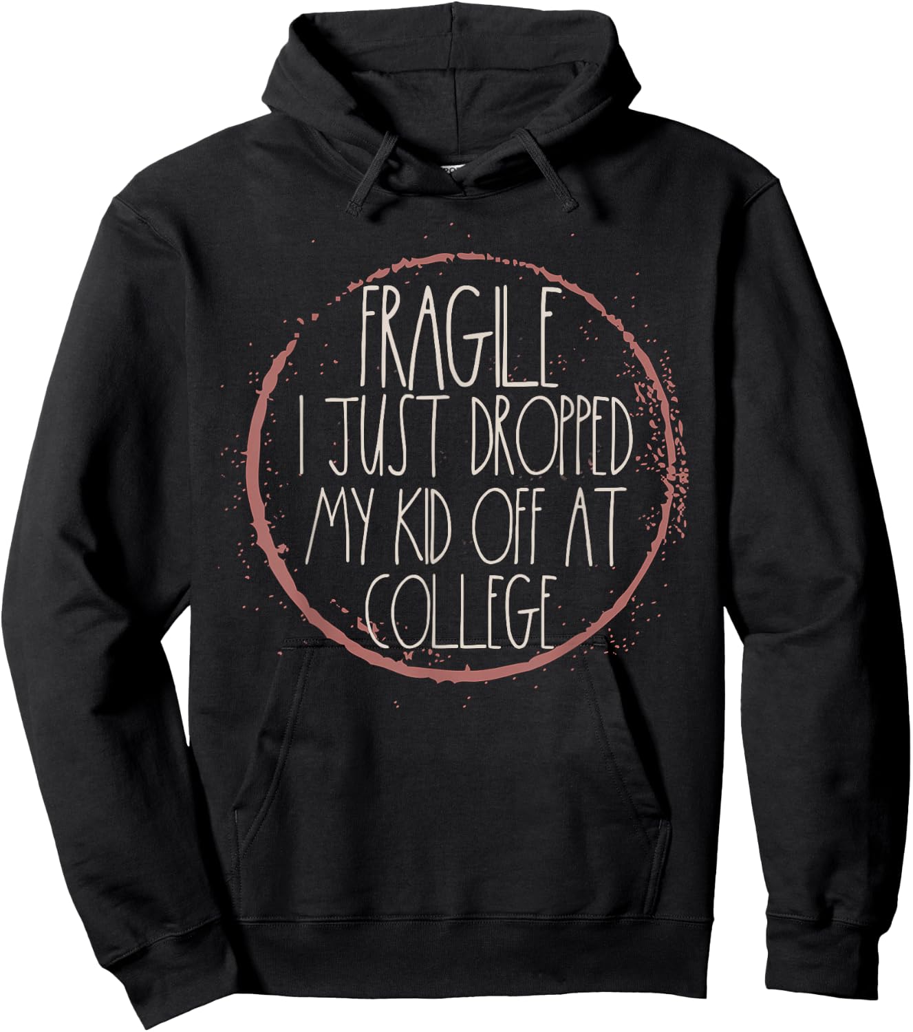 Fragile I Just Dropped My Kid Off Leaving For College Mom Hoodie - Hoodie | Black