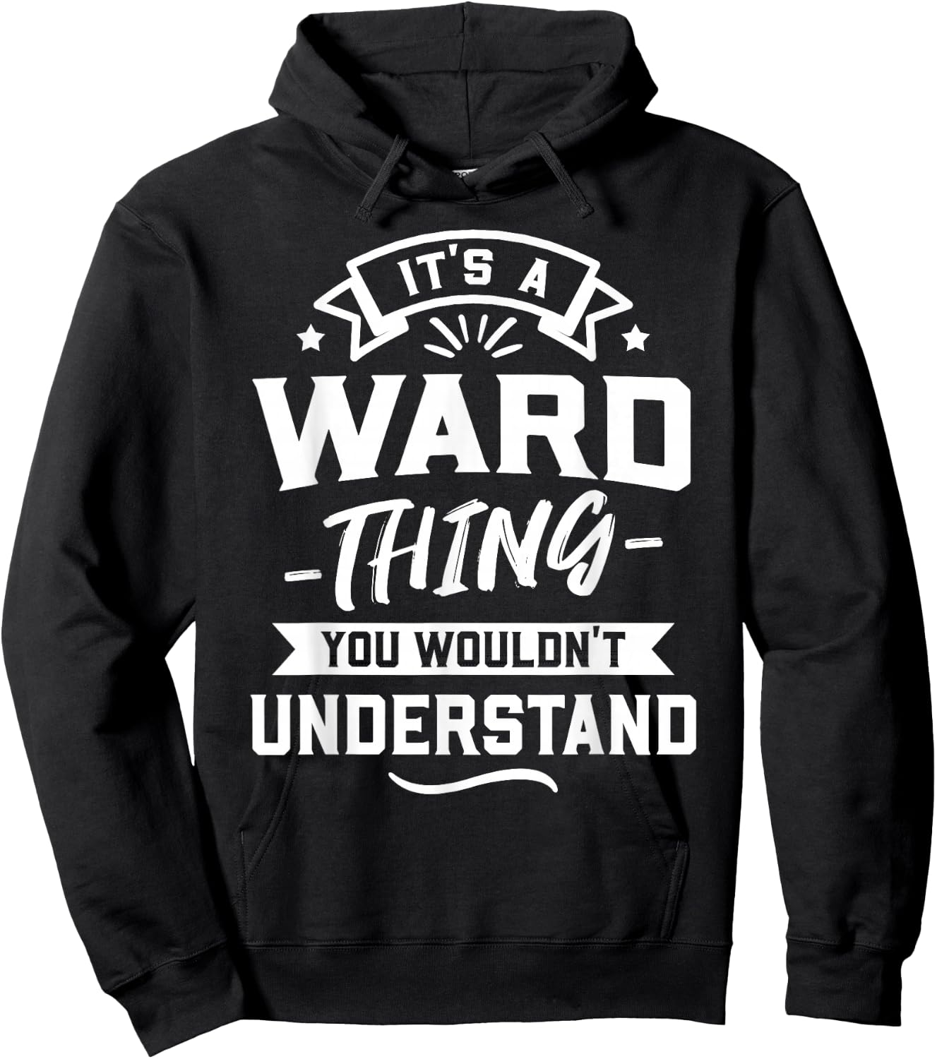 It's A Ward Thing You Wouldn't Understand - Surname Gift Hoodie - Hoodie | Black