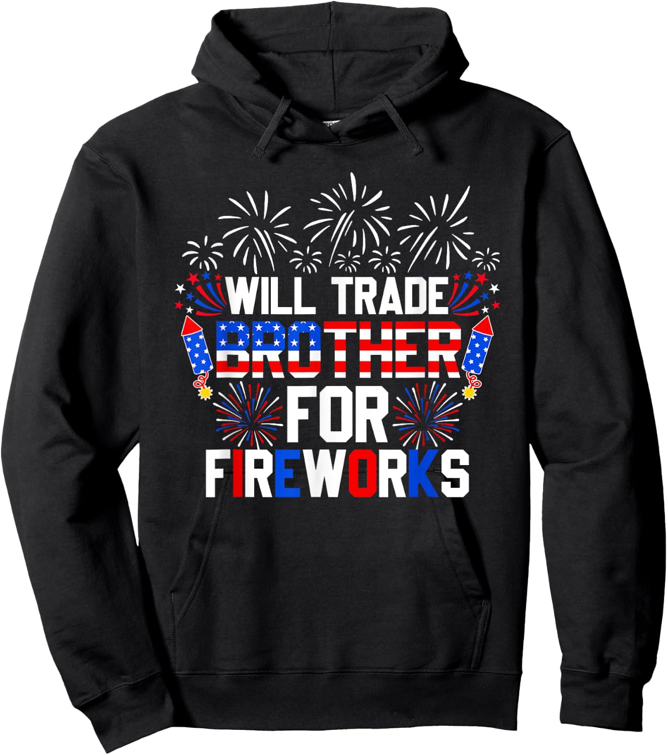 Will Trade Brother For Fireworks Funny 4th Of July Patriotic Hoodie - Hoodie | Black