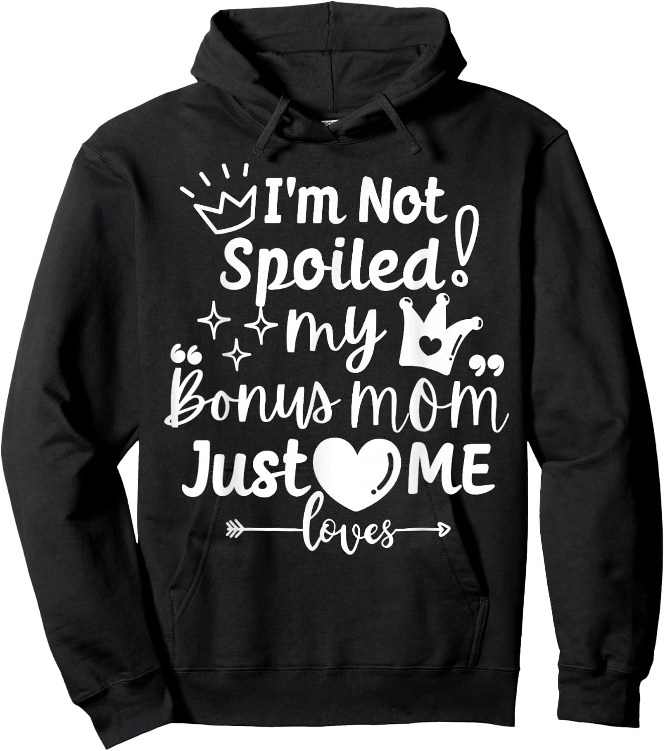 I'm Not Spoiled My Bonus Mom Just Loves Me Favorite Children Hoodie - Hoodie | Black