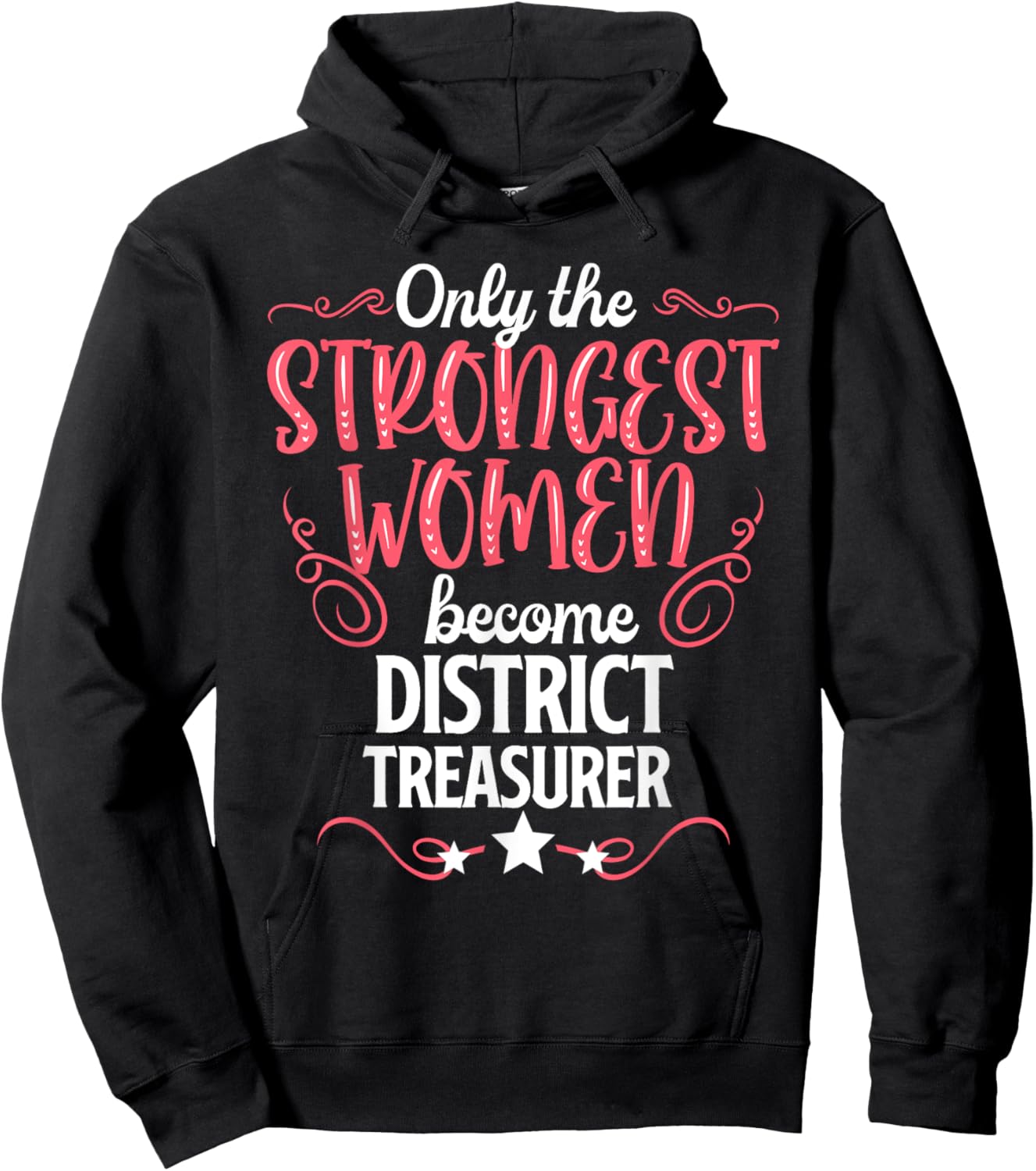 Only The Strongest Women Become District Treasurer Hoodie - Hoodie | Black