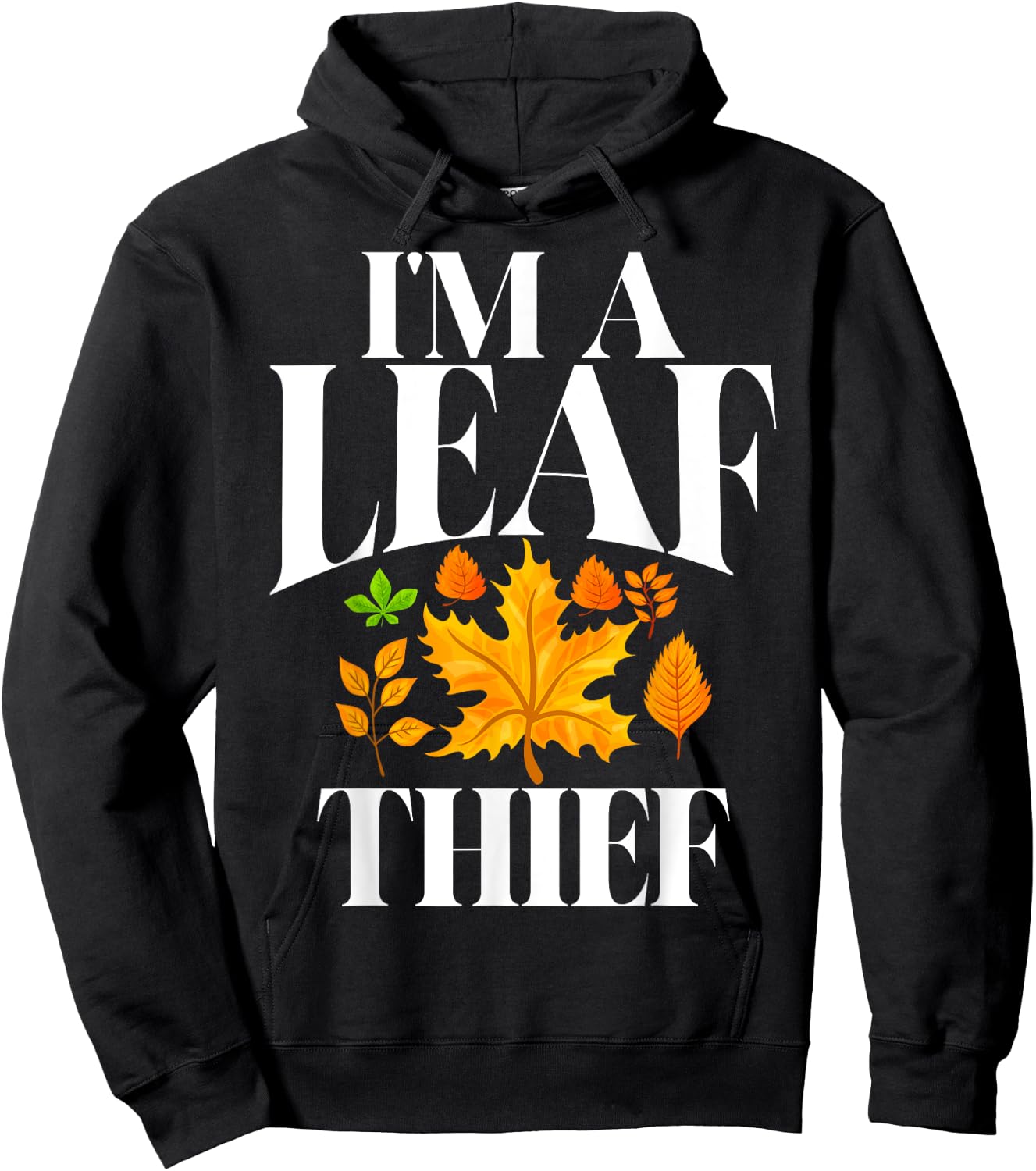 I'm a Leaf Thief Fall Leaves Hoodie - Hoodie | Black