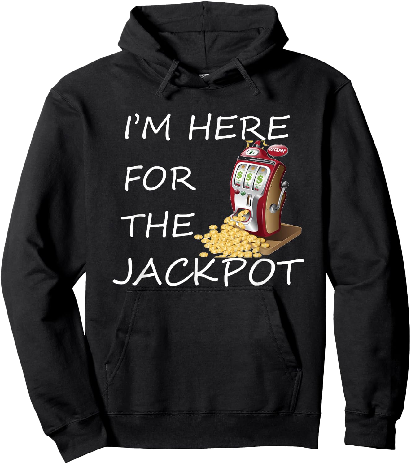 I'm Here for the Jackpot Gambling Casino Shirt Hoodie - Hoodie | Black