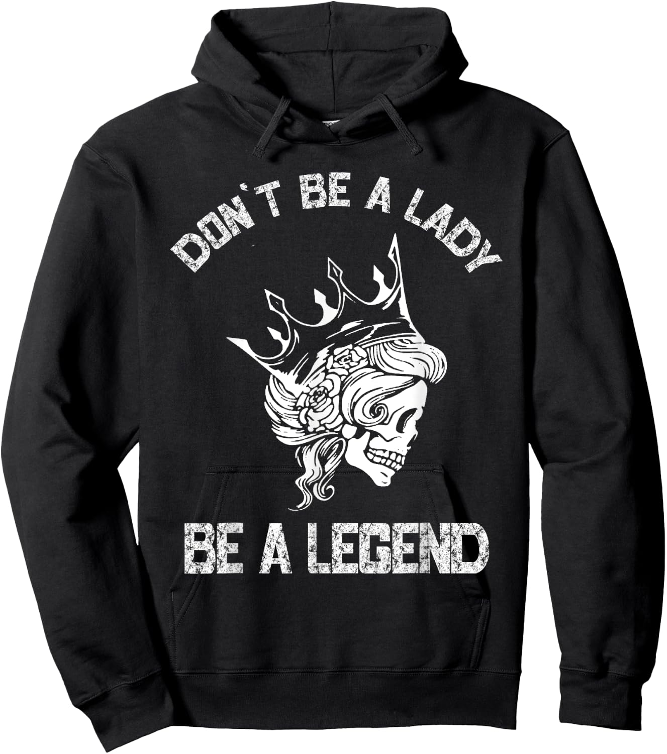 Don't Be A Lady Be A Legend Lady Hoodie - Hoodie | Black