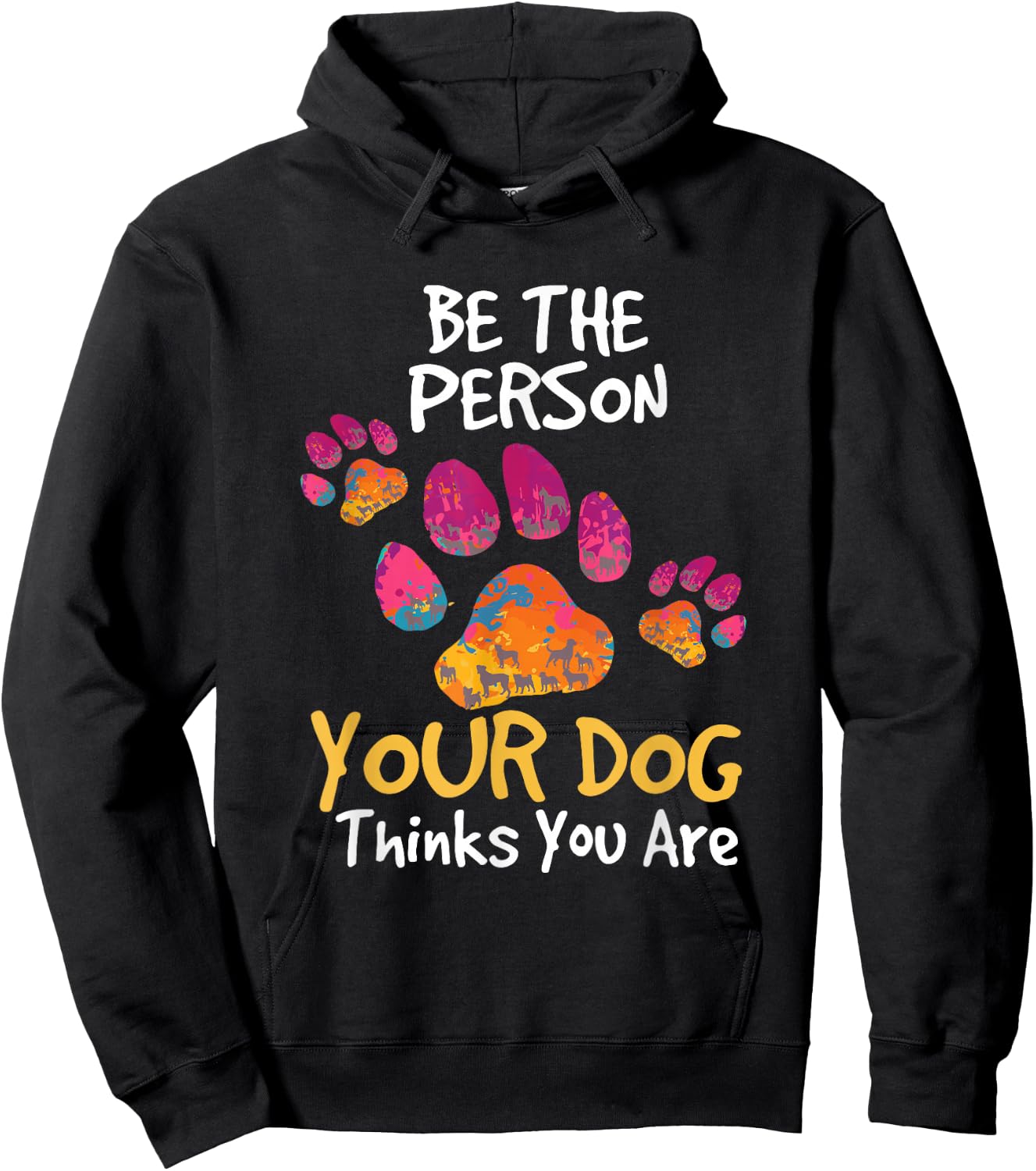Be the Person Your Dog Thinks You Are Cute Quote Hoodie - Hoodie | Black