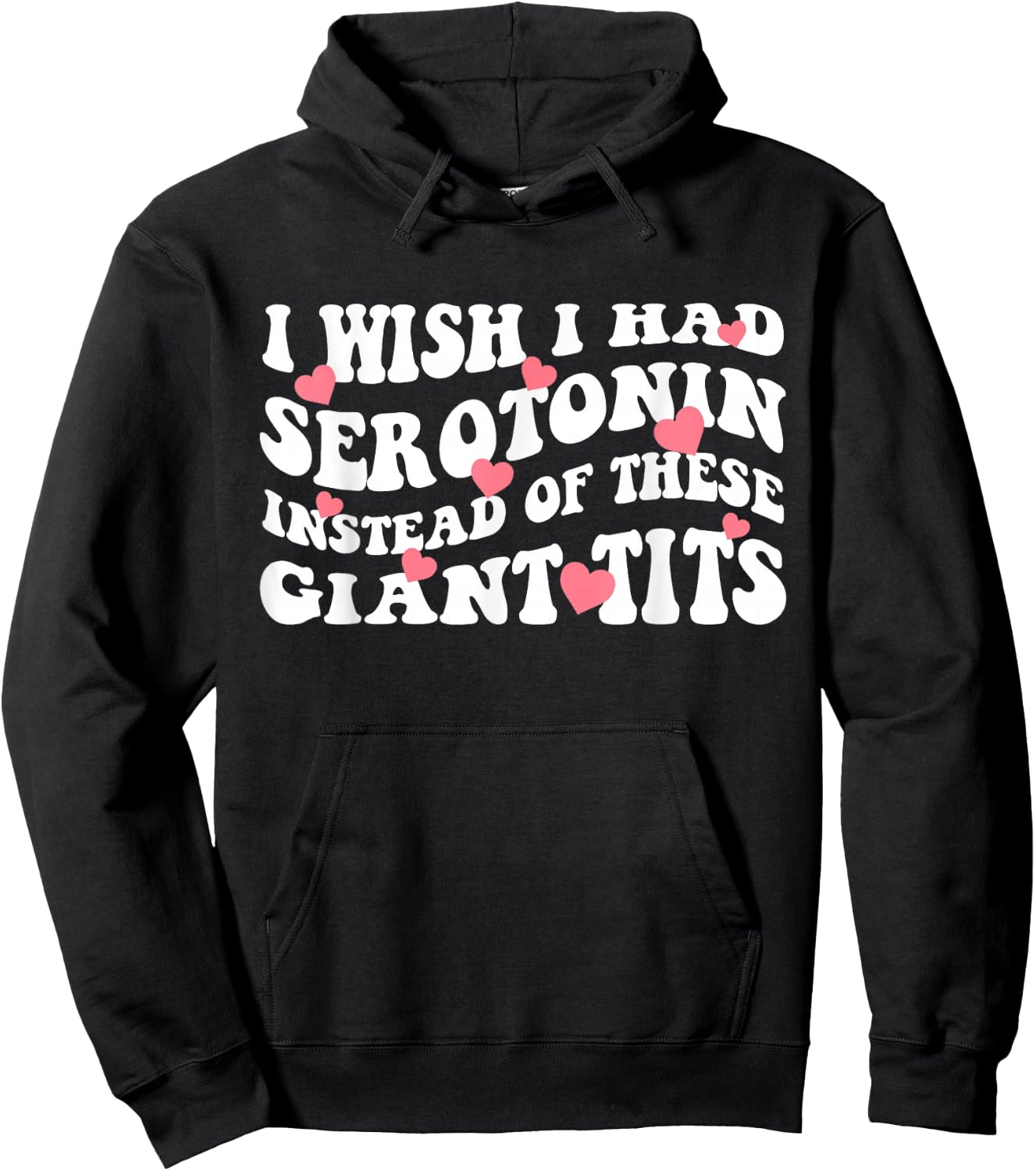 I Wish I Had Serotonin Instead Of These Perfect Tits Hoodie - Hoodie | Black