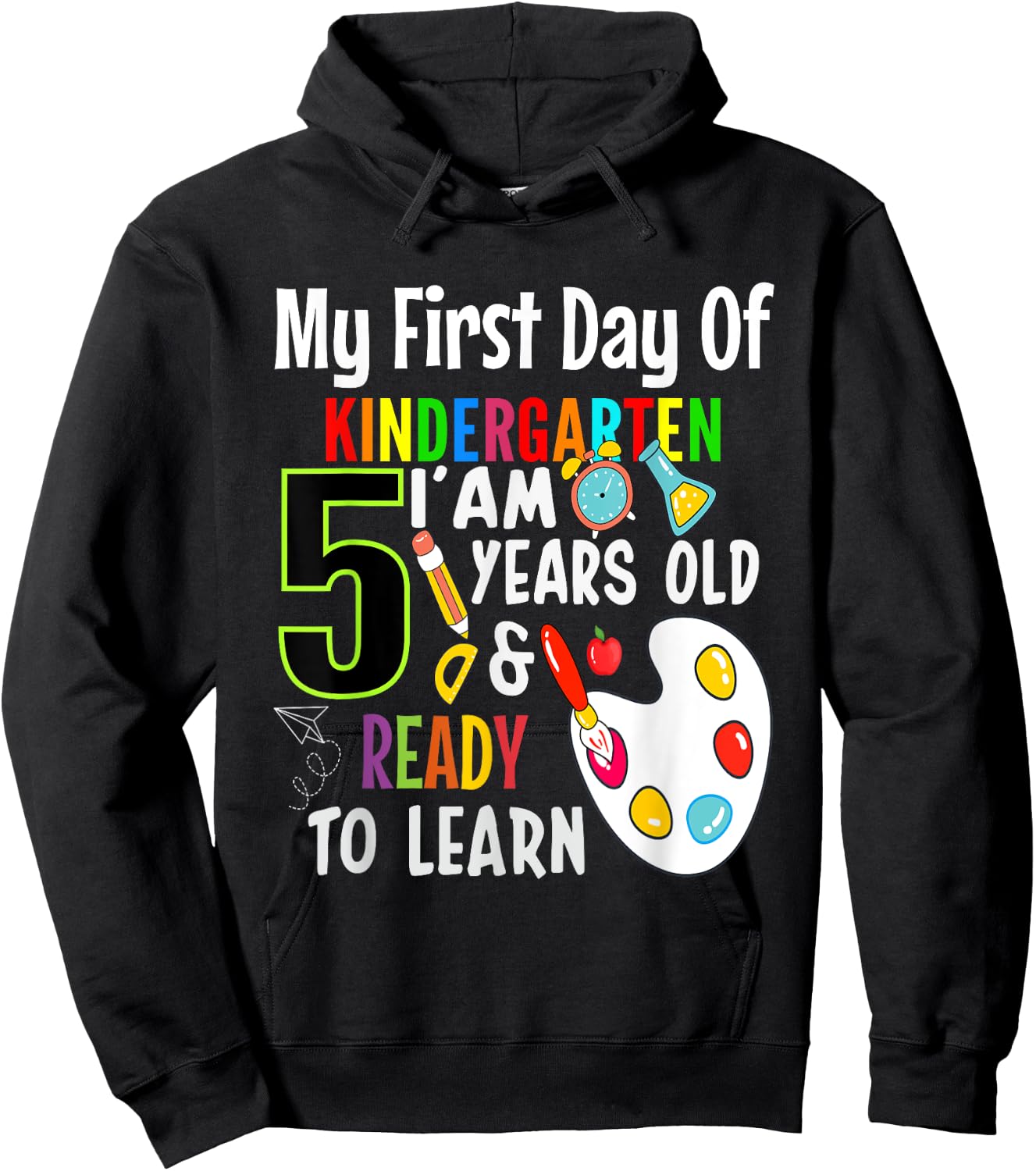 My First Day Of Kindergarten I'm 5 Years And Ready To Learn Hoodie - Hoodie | Black