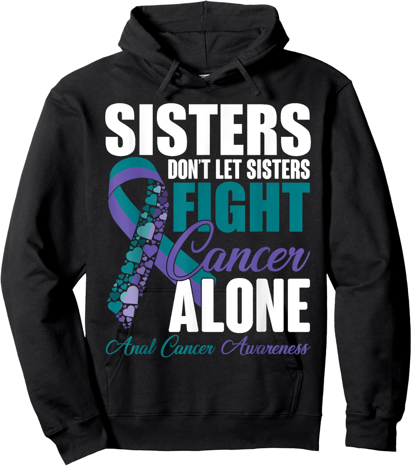 Don't Let Sisters Fight Cancer Alone Anal Cancer Awareness Hoodie - Hoodie | Black