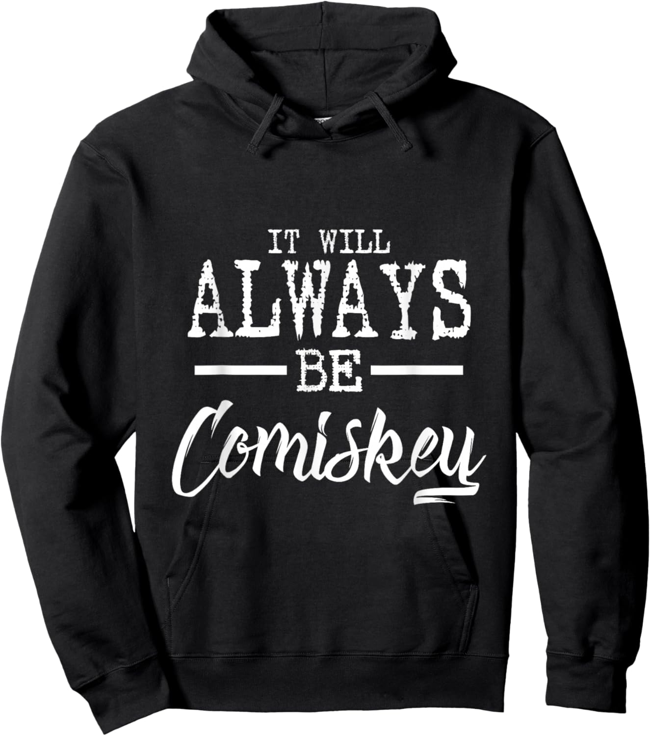 It will always be Comiskey T shirt Hoodie - Hoodie | Black