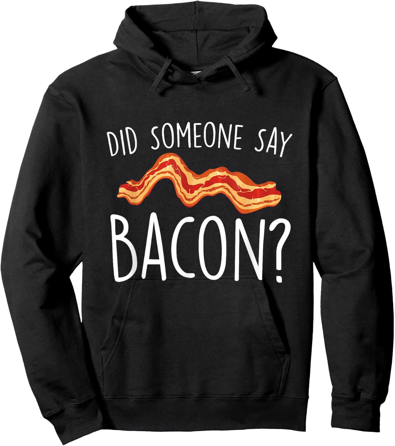 Did Someone Say Bacon - Bacon Lover BBQ Pork Grilling Hoodie - Hoodie | Black