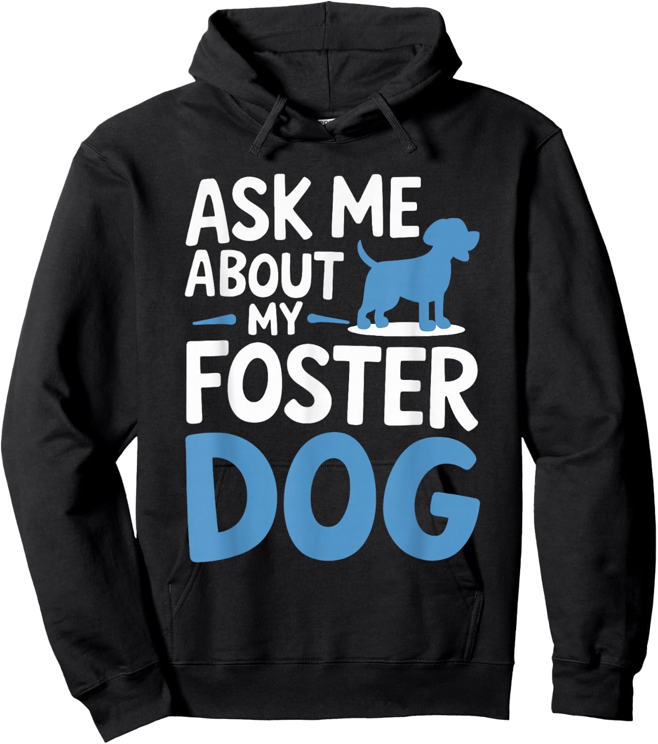 Ask Me About My Foster Dog Hoodie - Hoodie | Black