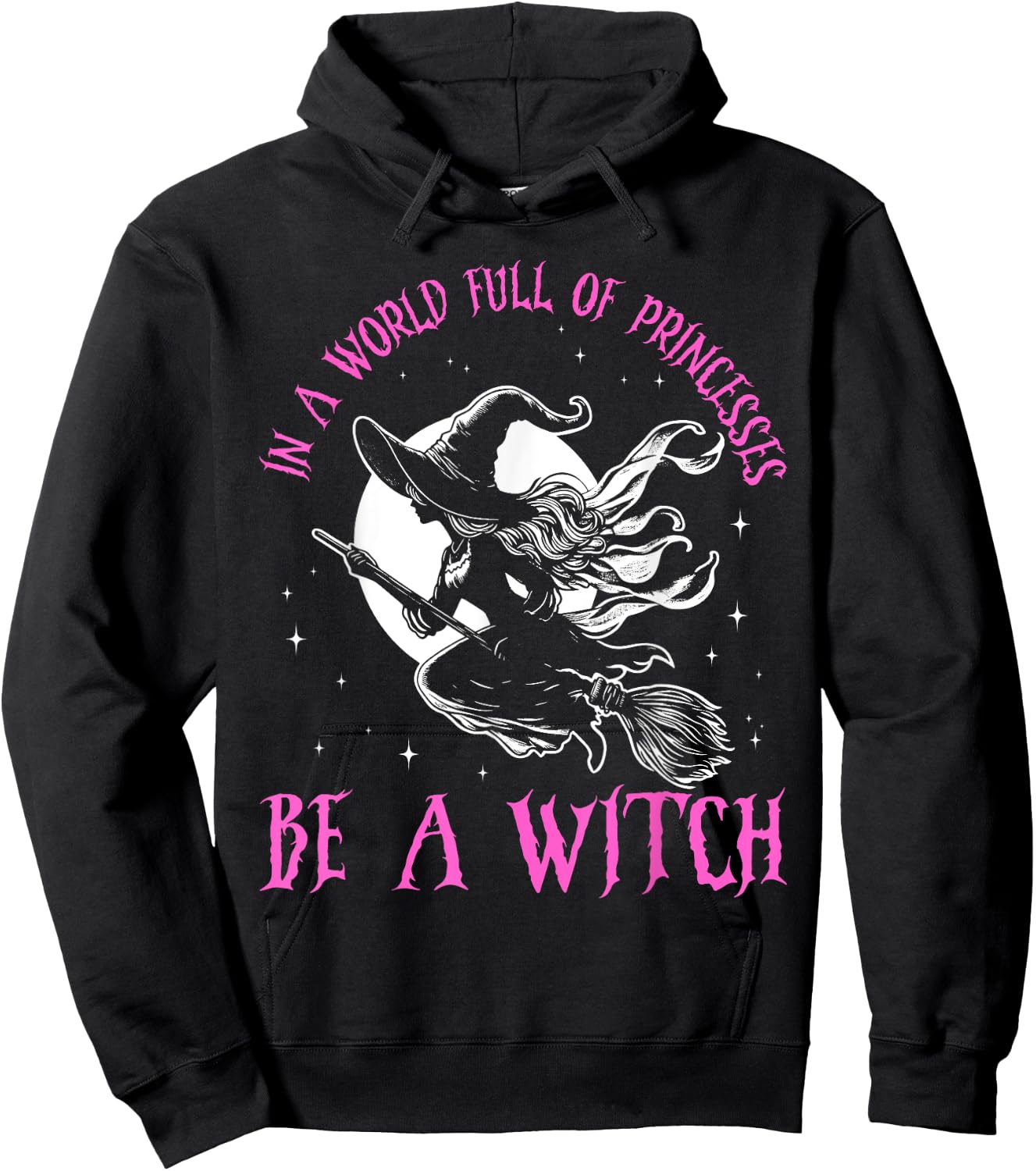 In a World Full of Princesses Be a Witch Halloween 2024 Hoodie - Hoodie | Black