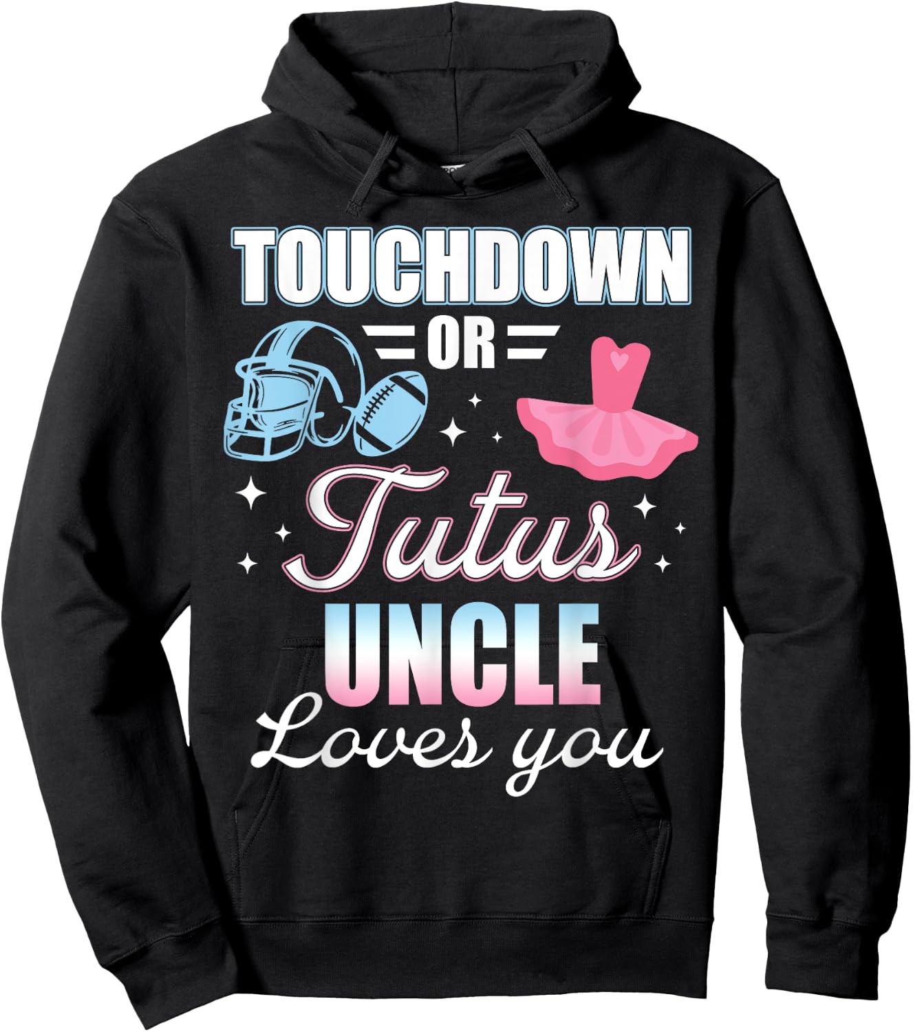 Gender Reveal UNCLE Lover You Touchdowns Or Tutus Hoodie - Hoodie | Black