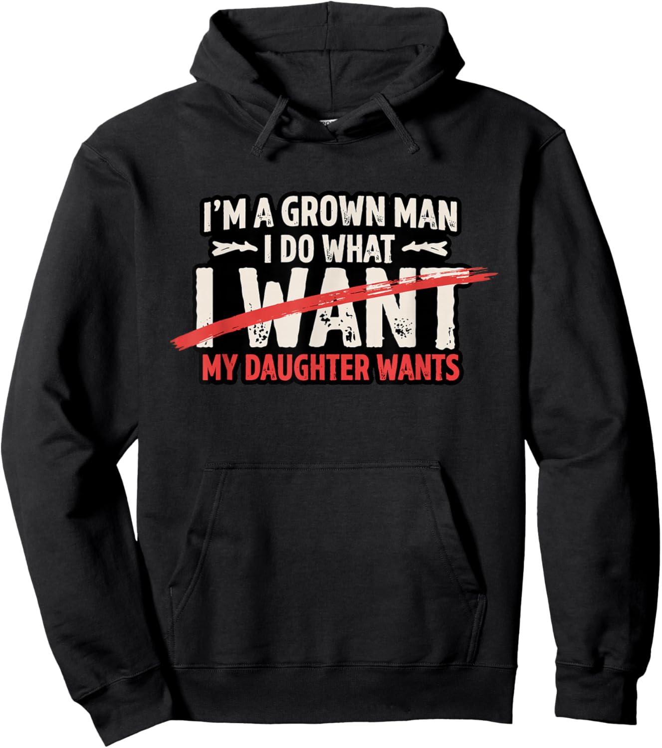 Funny Dad Father I'm A Grown Man I Do What My Daughter Wants Hoodie - Hoodie | Black