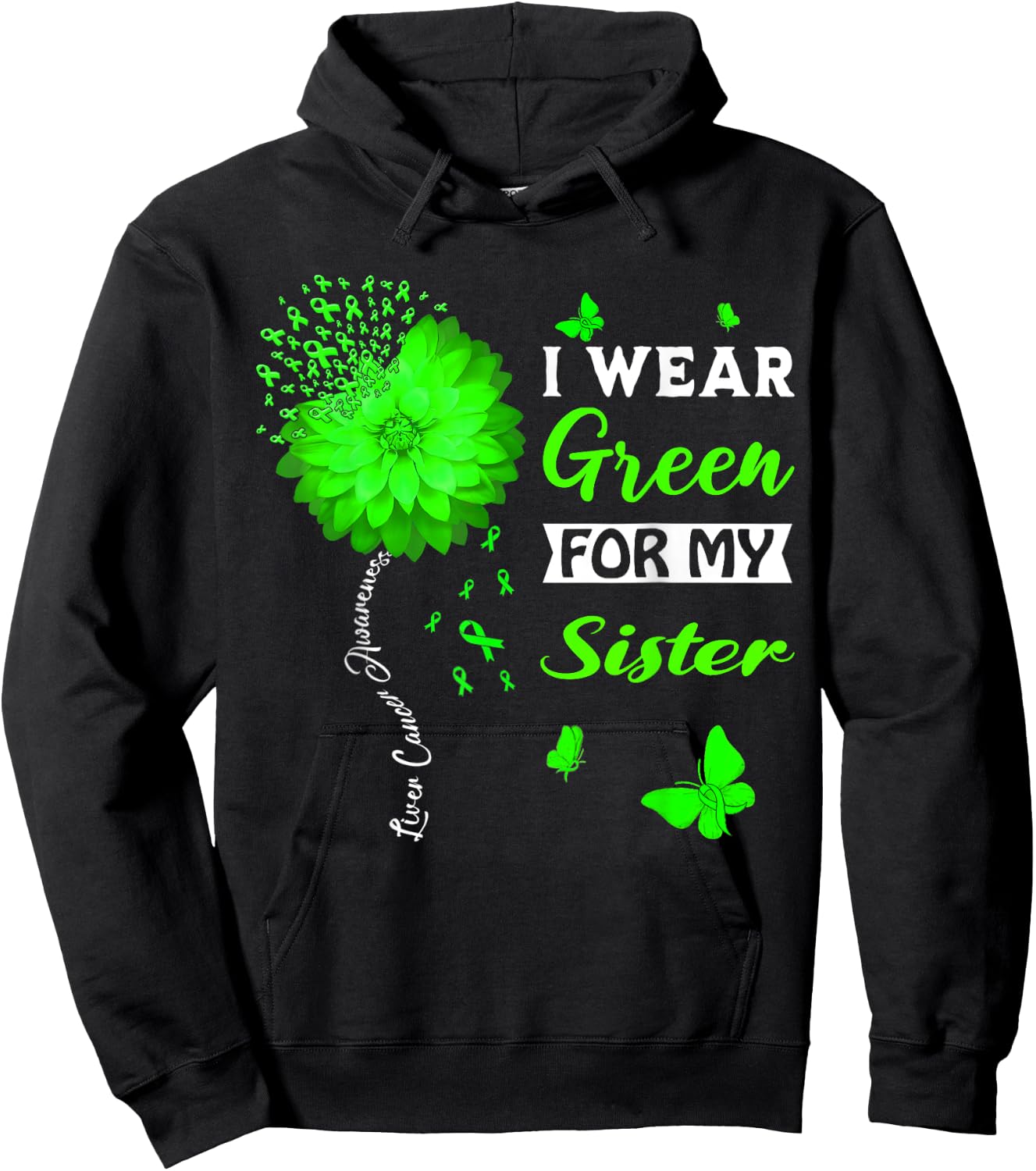 I Wear Green For My Sister Liver Cancer Awareness Hoodie - Hoodie | Black