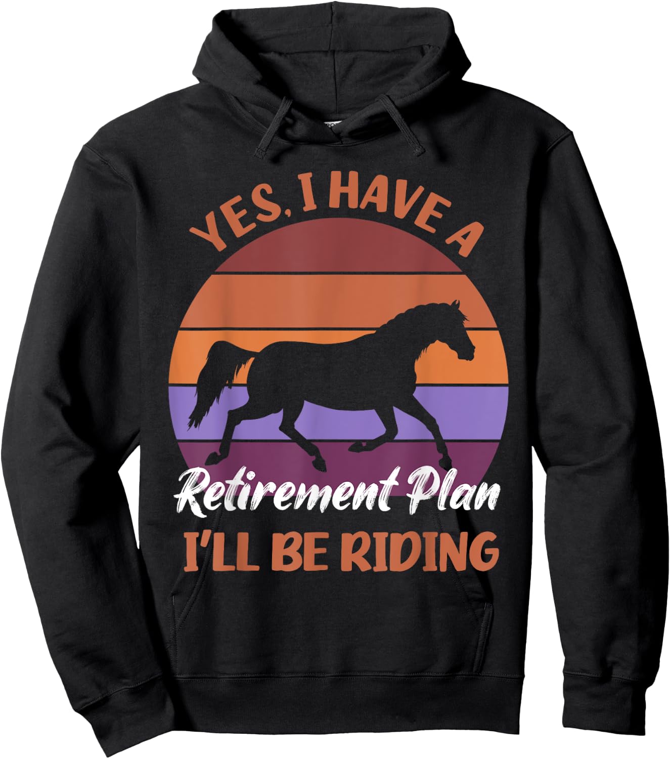 Yes I Have a Retirement Plan I'll Be Riding Horses Hoodie - Hoodie | Black
