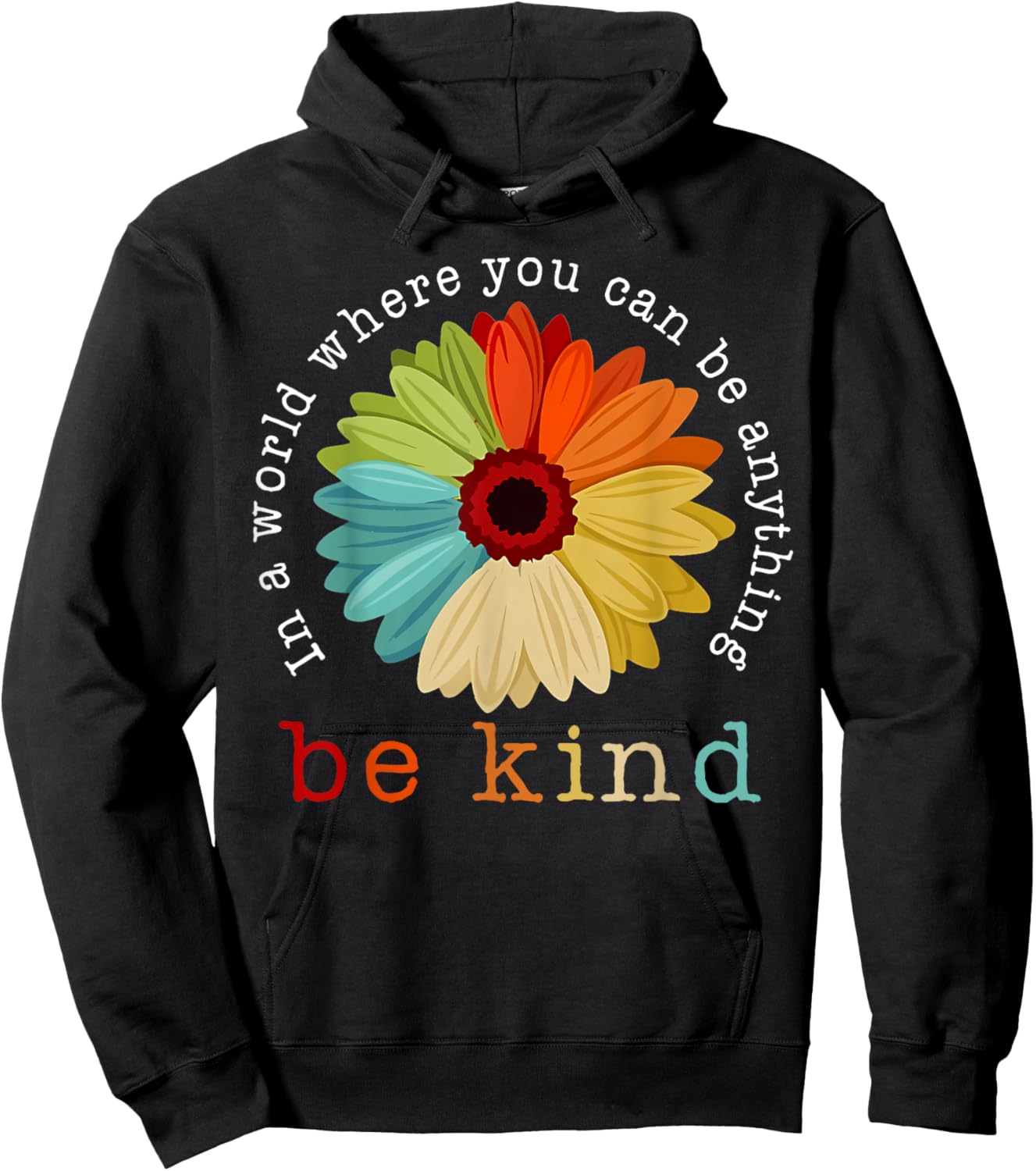 In A World Where You Can Be Any Thing Be Kind Kindness Day Hoodie - Hoodie | Black