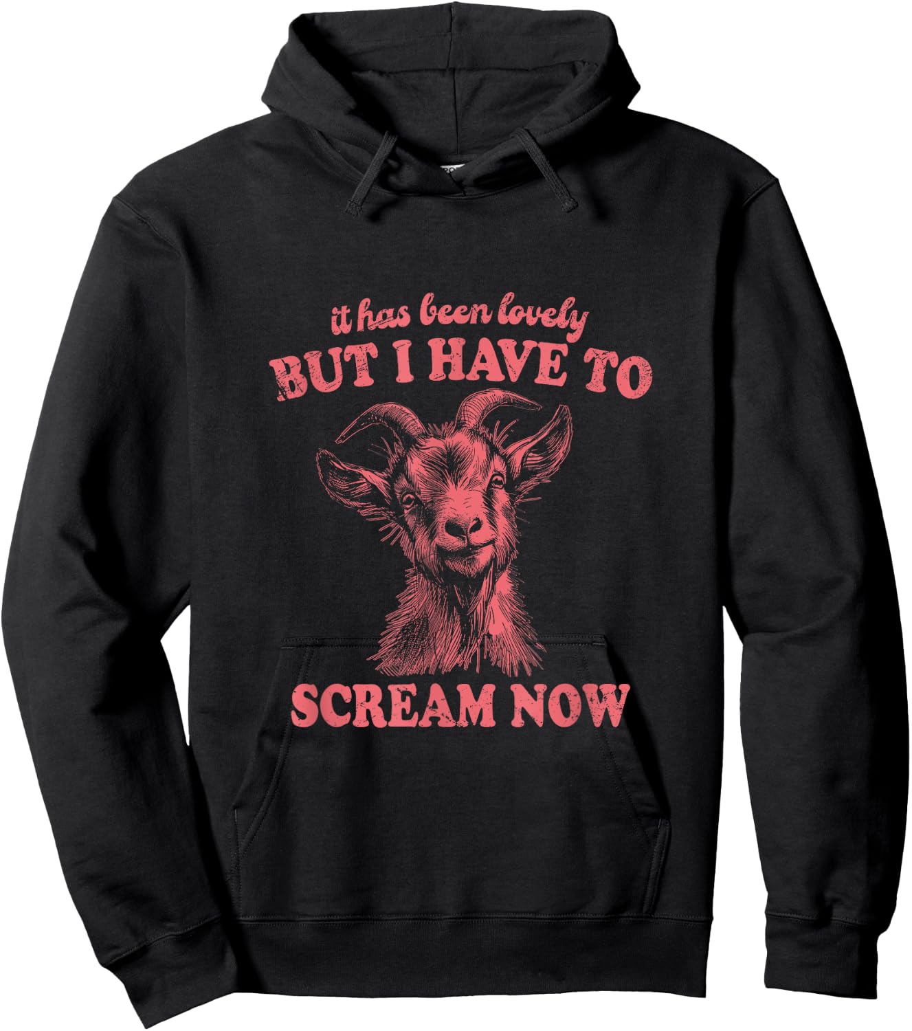 It Has Been Lovely But I Have to Scream Now: Comical Goat Hoodie - Hoodie | Black