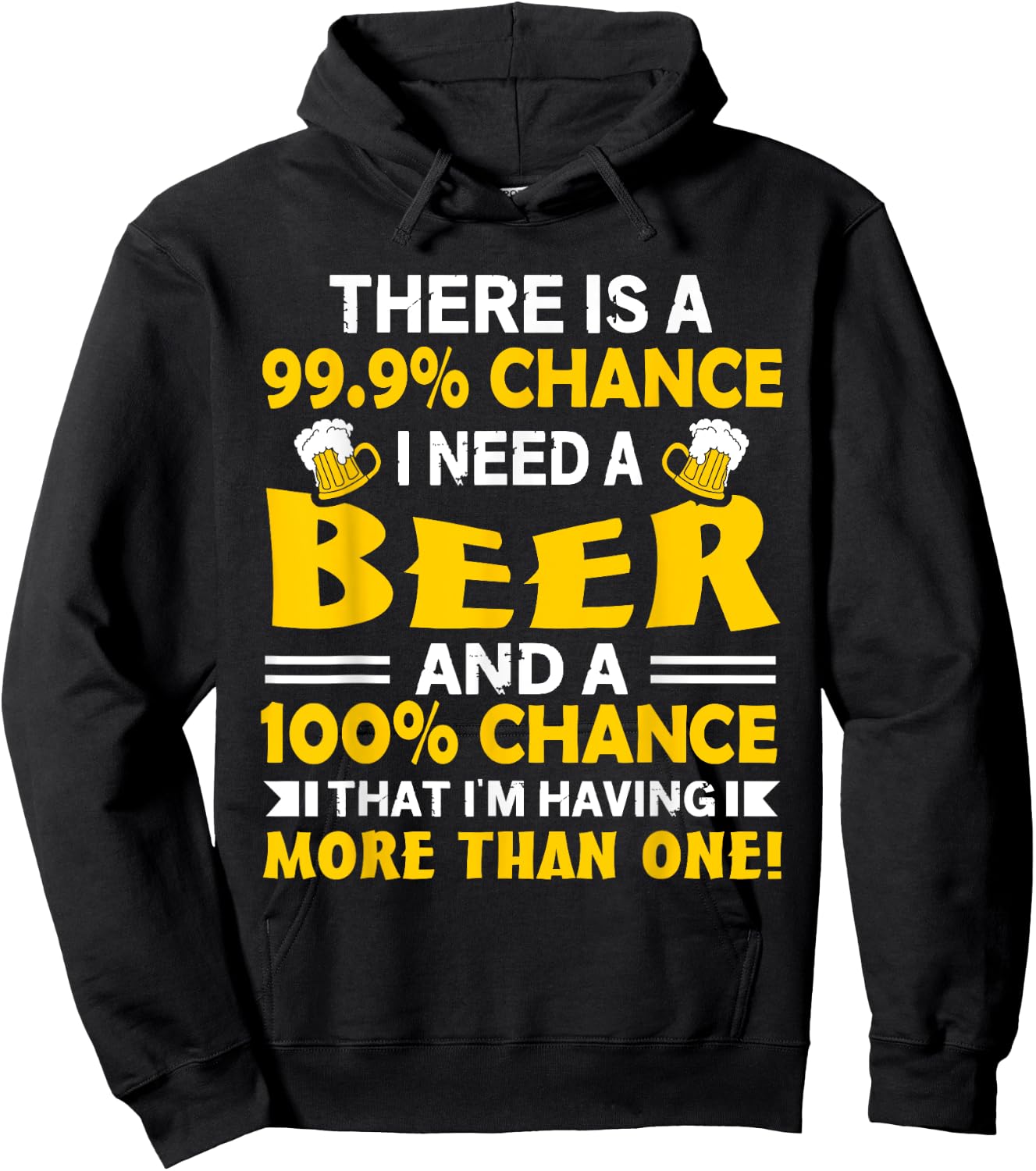 There's A 99.9 Percent Chance I Need A Beer - Funny Drinking Hoodie - Hoodie | Black
