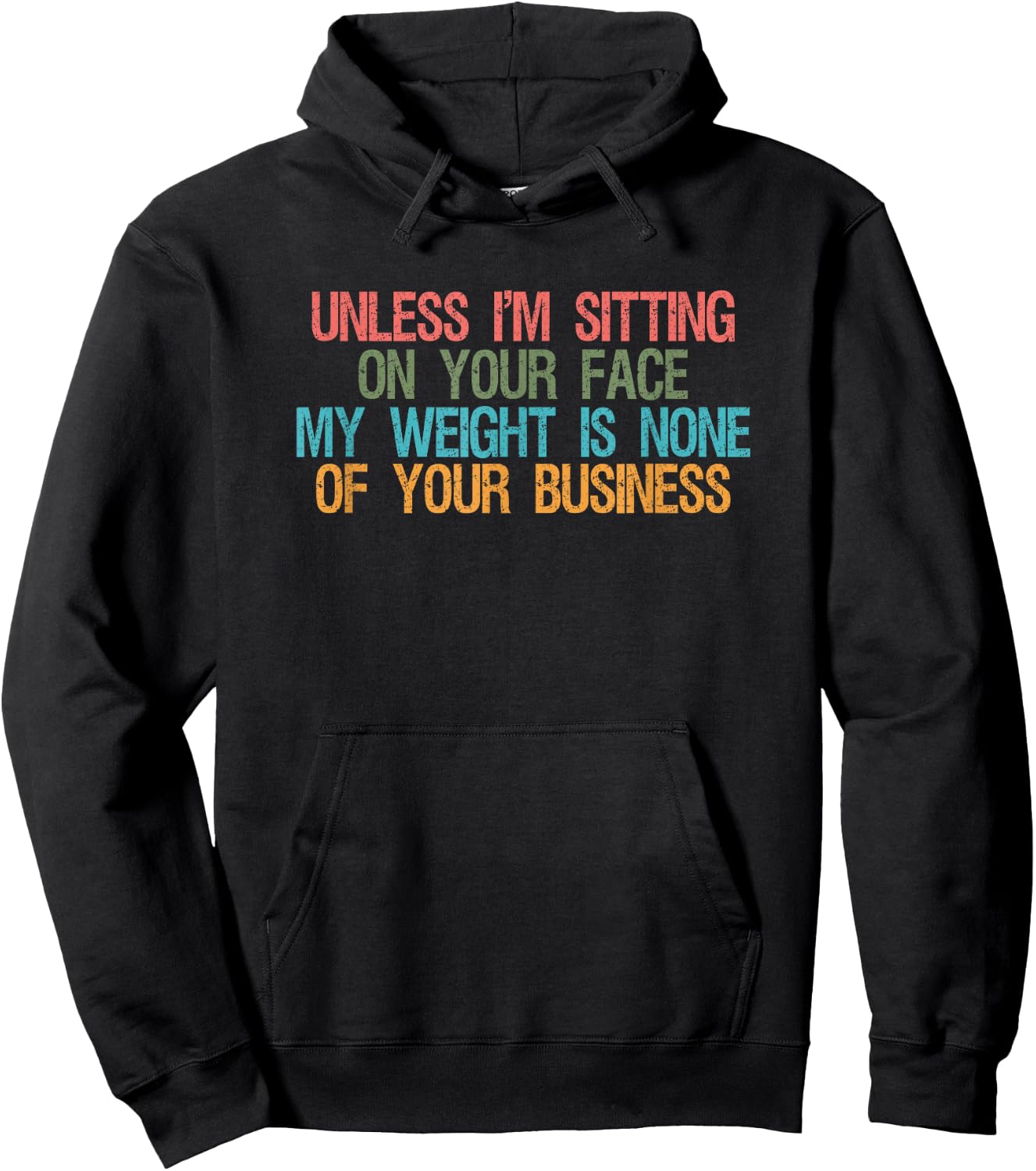 Funny Saying Unless I'm Sitting On Your Face My Weight Is None Of Your Business , -Adults, Black, Small Hoodie - Hoodie | Black