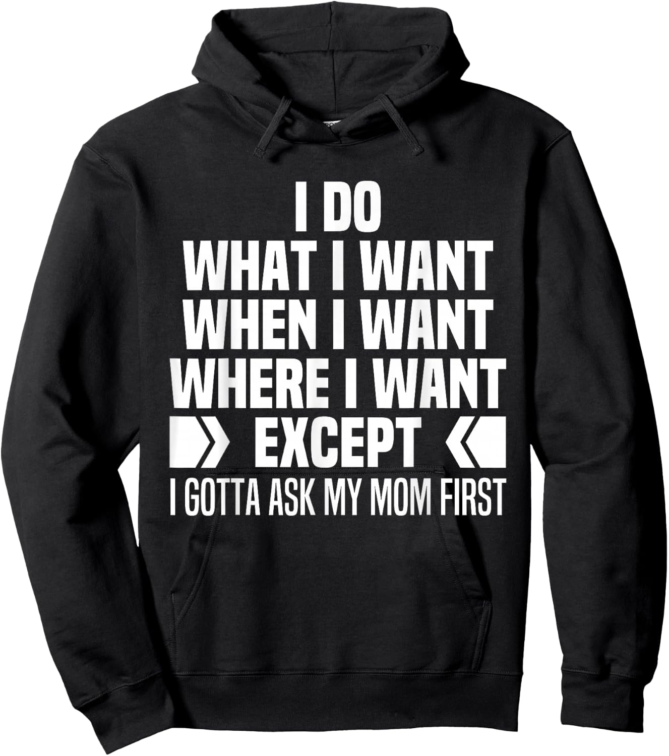 I Do What When Where I Want Except I Gotta Ask My Mom First Hoodie - Hoodie | Black