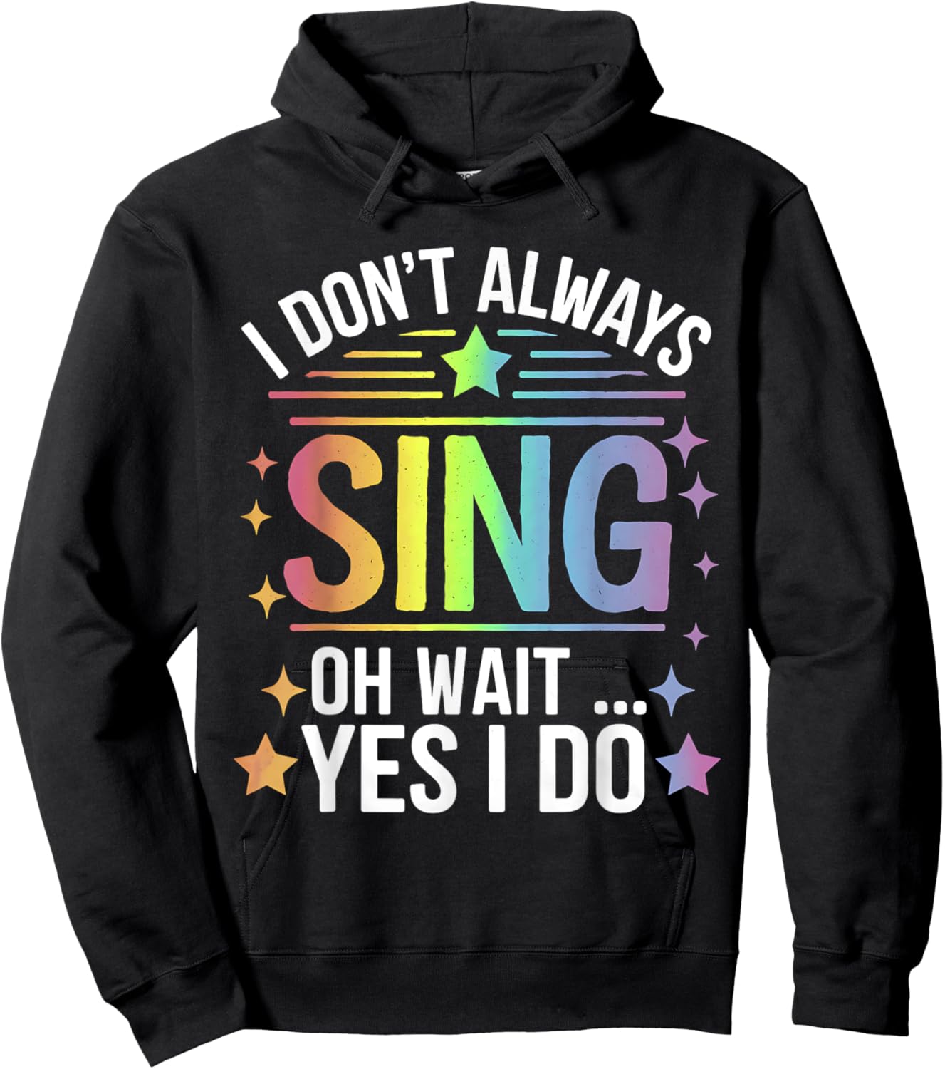 I Don't Always Sing Oh Wait Yes Funny Musical Theater Hoodie - Hoodie | Black