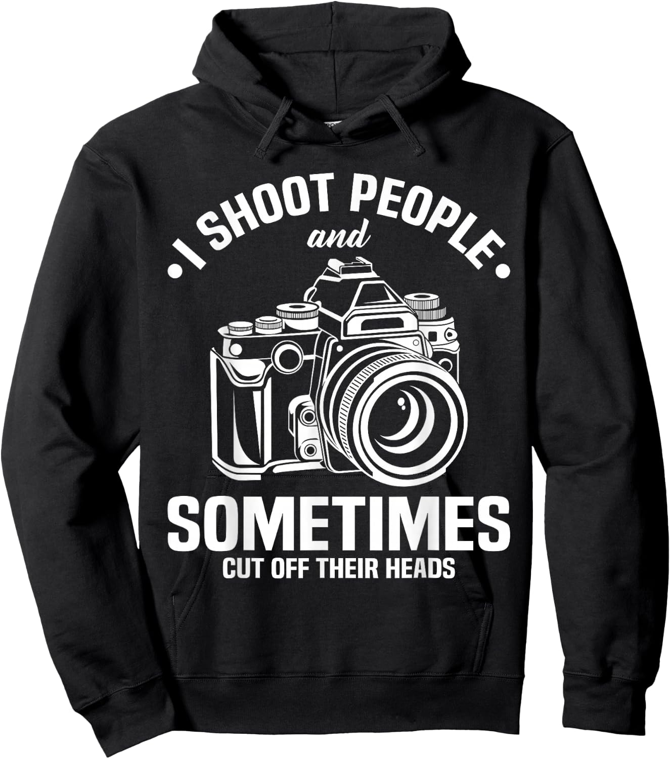 I Shoot People And Sometimes Cut Off Their Heads funny Hoodie - Hoodie | Black