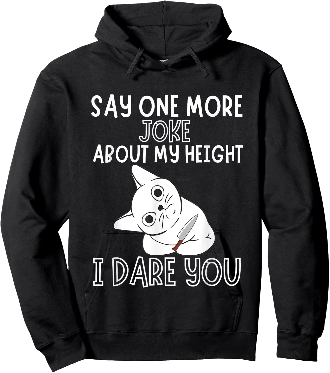 Say One More Joke About My Height I Dare You Funny Humor Hoodie - Hoodie | Black