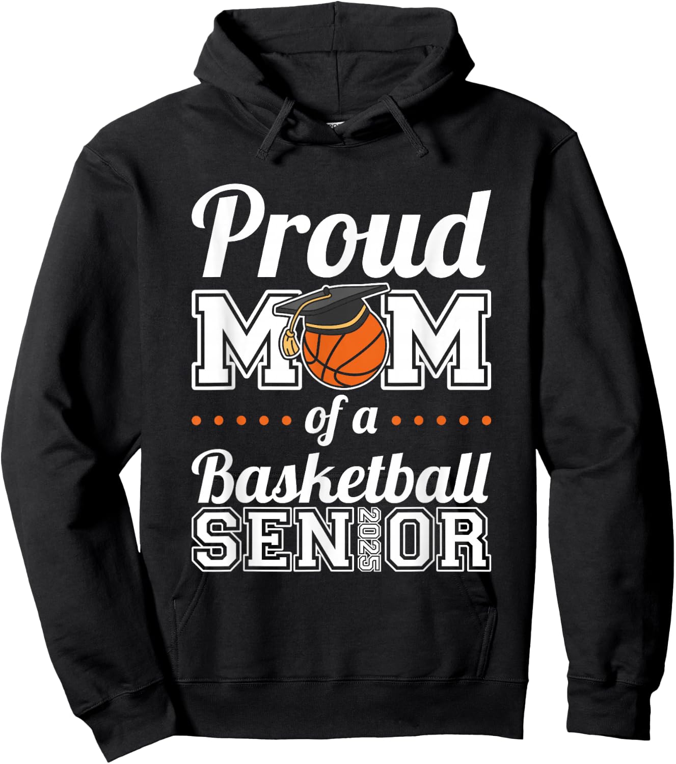 Proud Mom Of A Basketball Senior 2025 Hoodie - Hoodie | Black