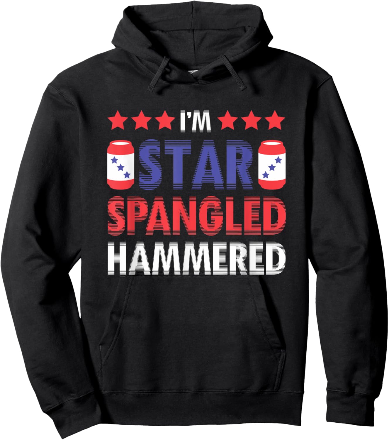 I'm Star Spangled Hammered Funny 4th of July Women Kids Men Hoodie - Hoodie | Black
