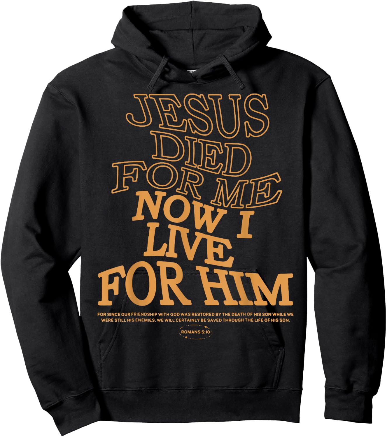 Jesus Died For Me I Now I Live ,Christian Romans 5:10 Hoodie - Hoodie | Black