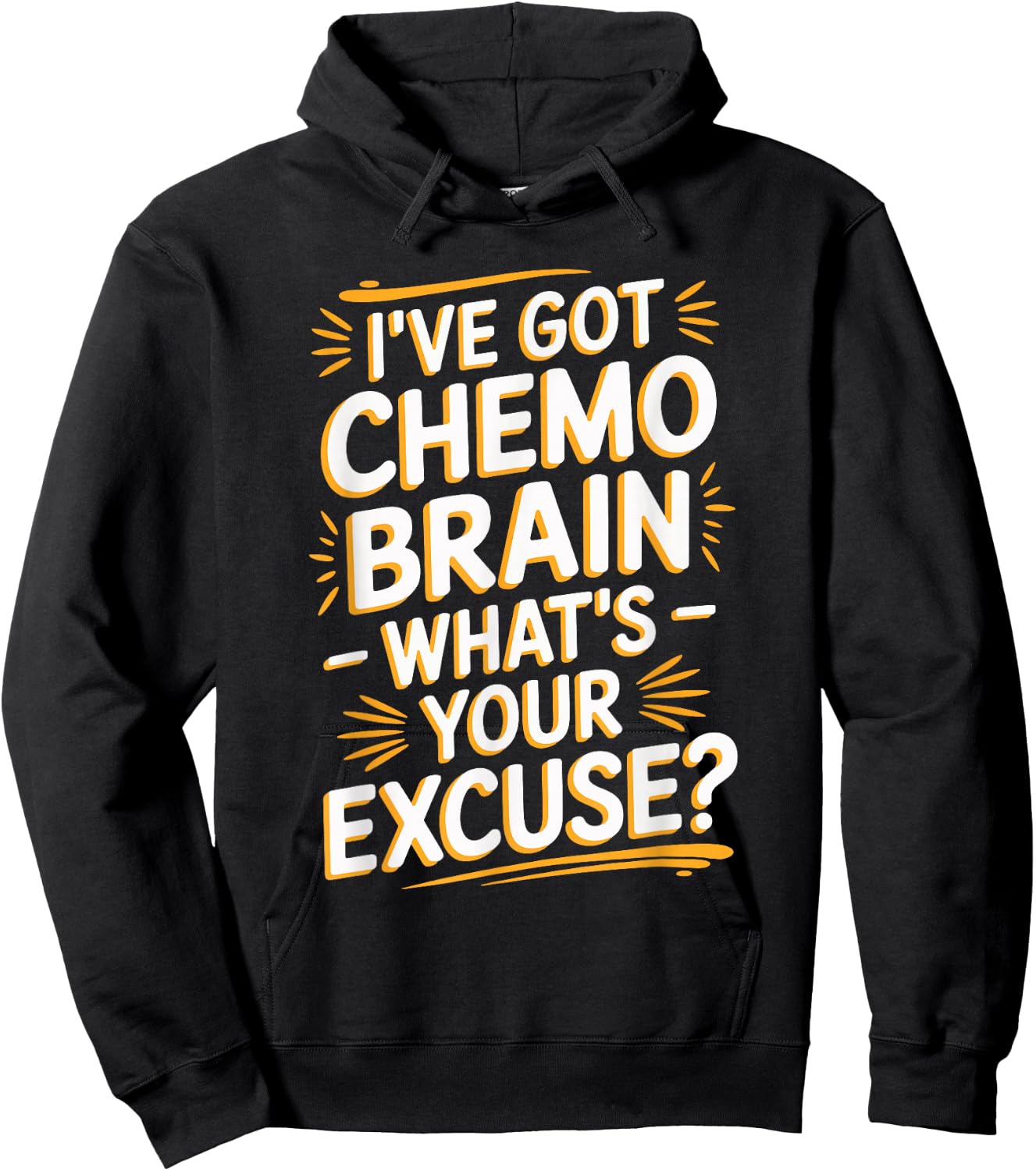 I've Got Chemo Brain What's Your Excuse Hoodie - Hoodie | Black