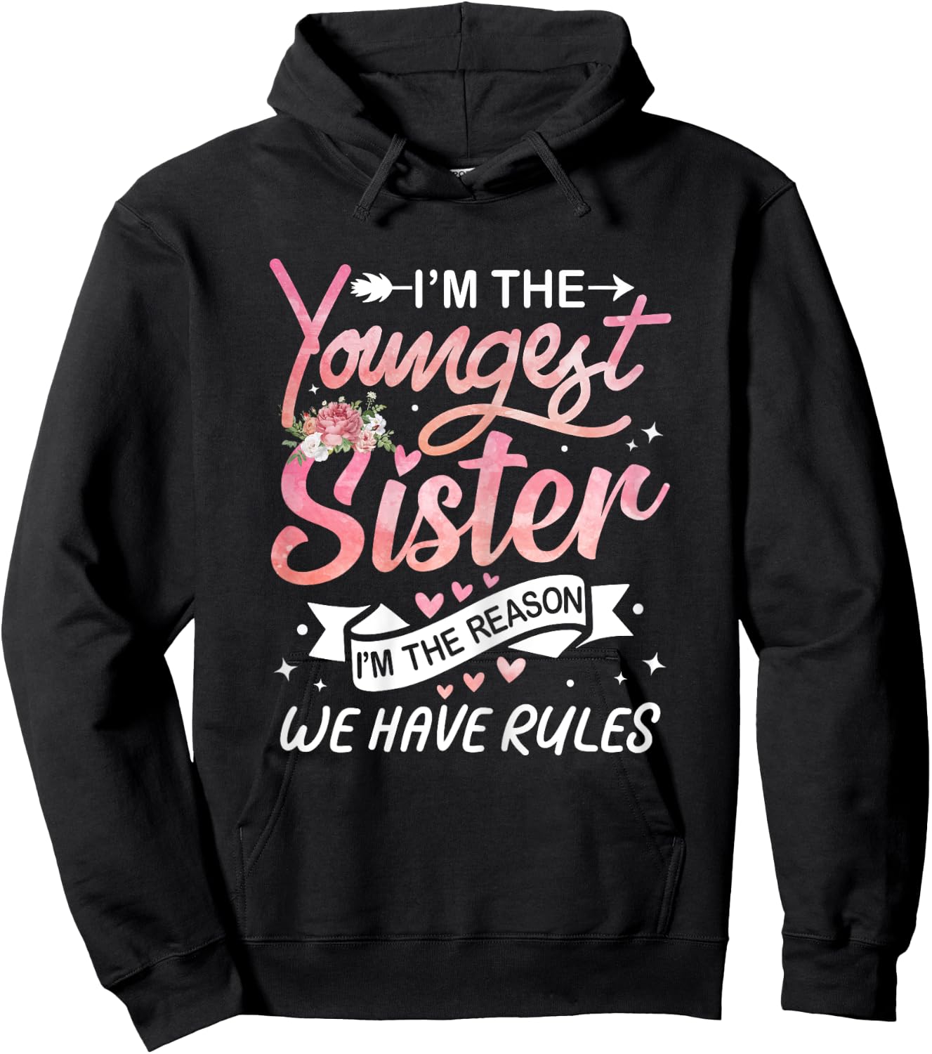 I'm The Youngest Sister I'm The Reason We Have Rules Sisters Hoodie - Hoodie | Black