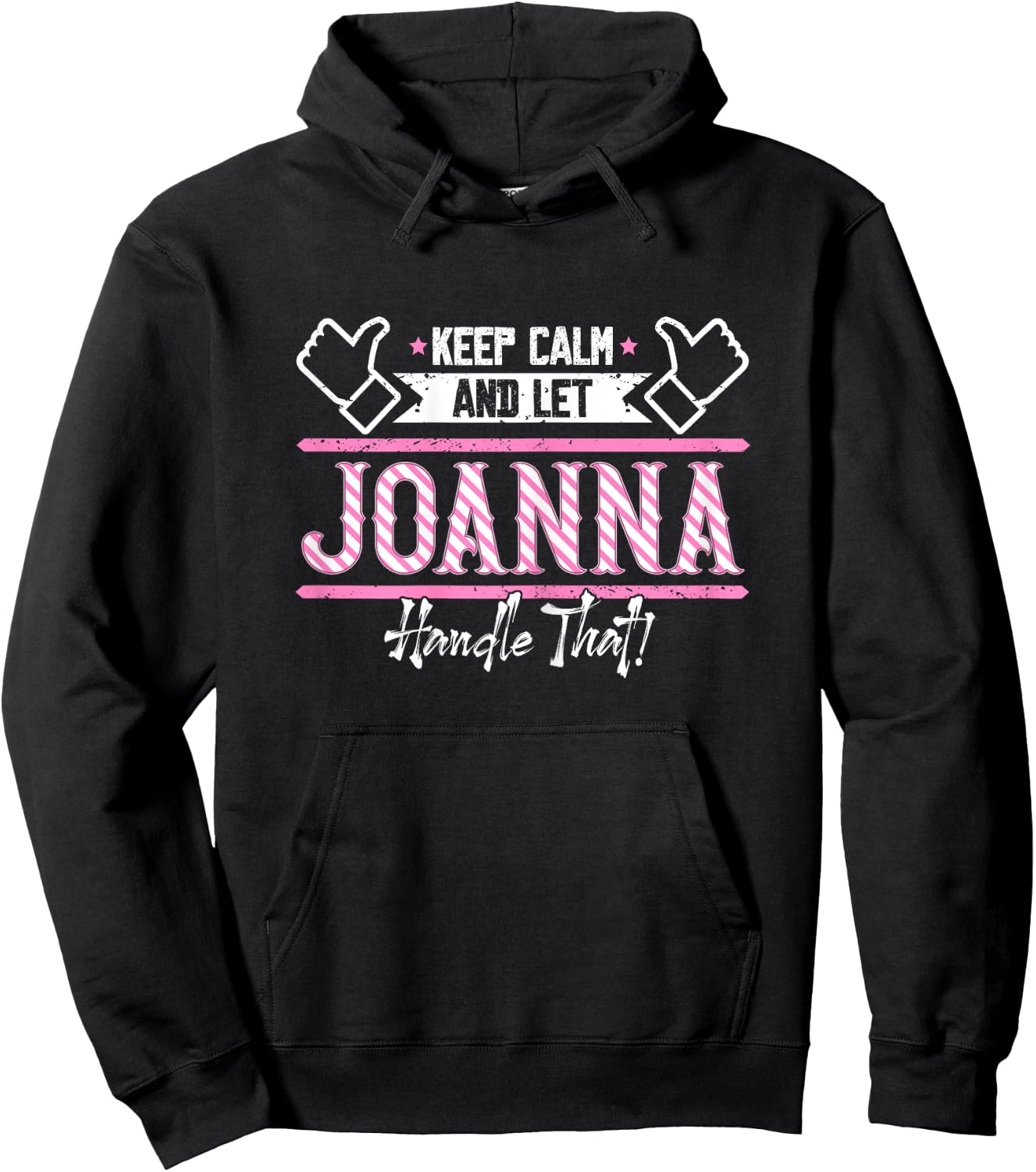 Joanna | Keep Calm and let Joanna Handle that Hoodie - Hoodie | Black