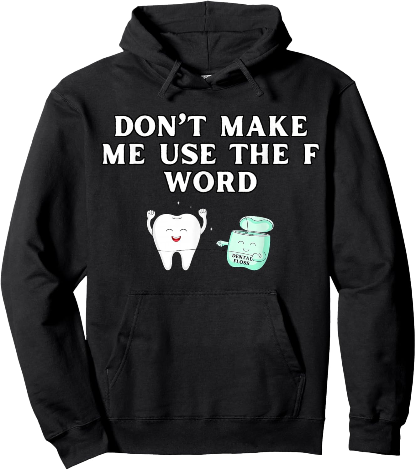Funny Flossing Don't Make Me Use The F Word Dental Hygienist Hoodie - Hoodie | Black