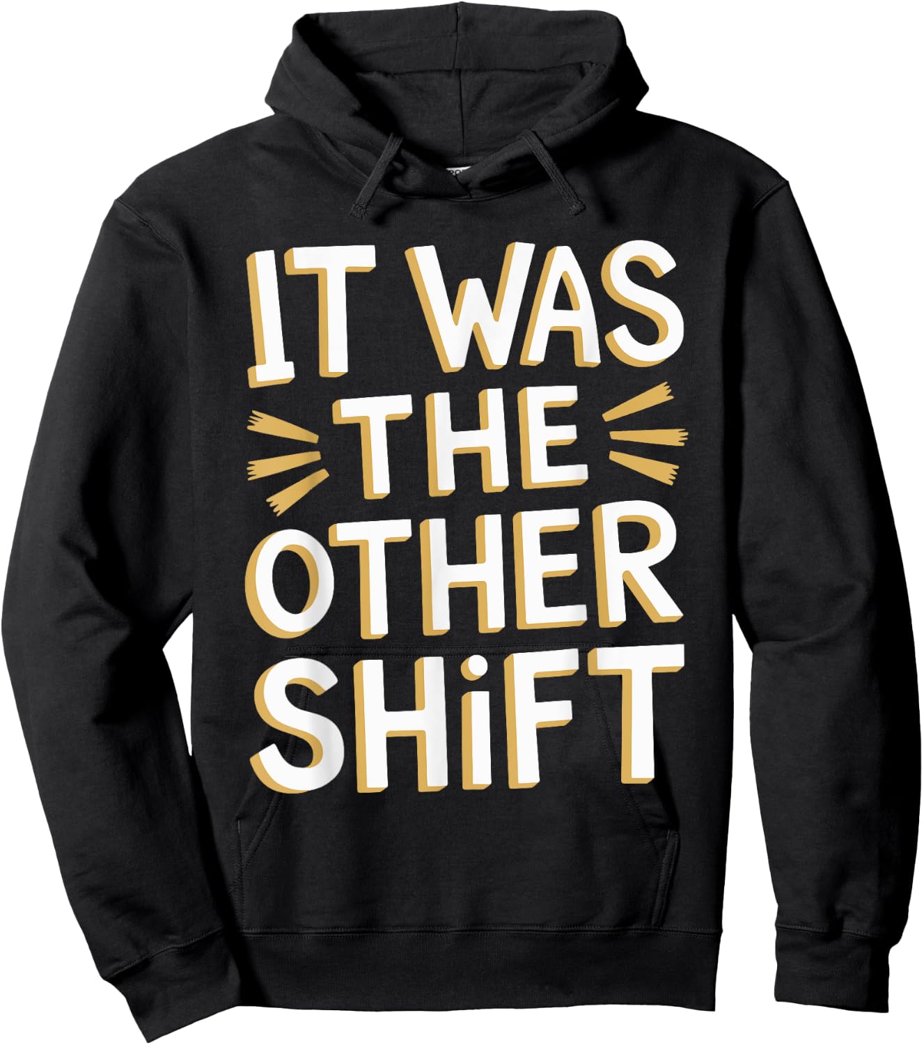 It Was The Other Shift Hoodie - Hoodie | Black