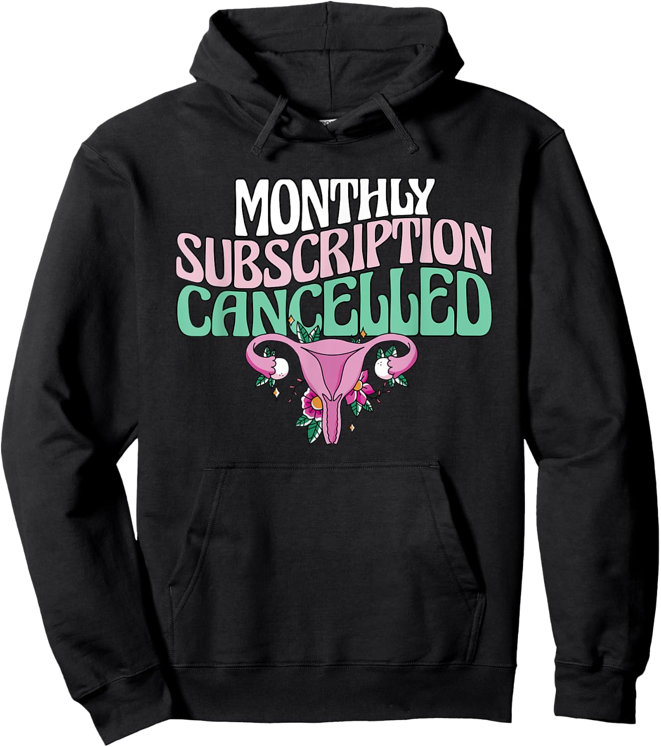 Monthly Subscription Cancelled Hysterectomy Uterus Removal Hoodie - Hoodie | Black