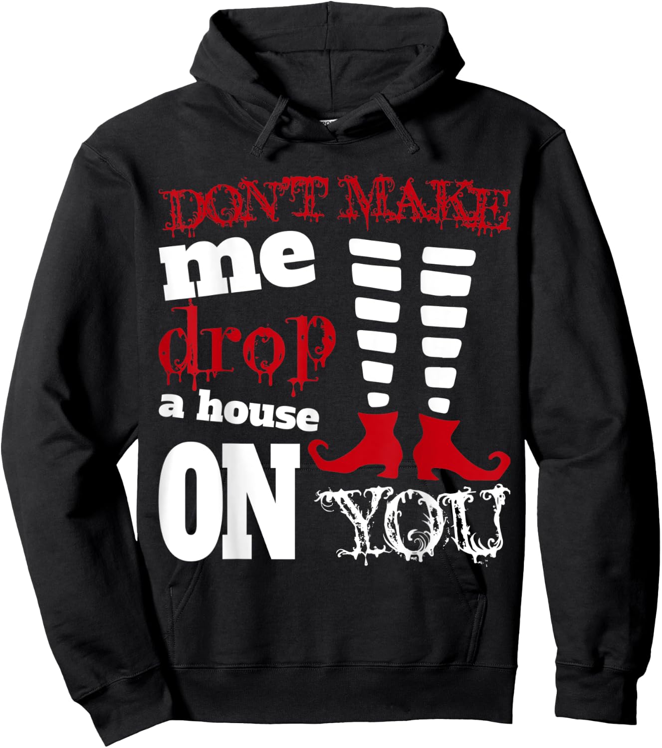 Halloween Costume Shirt Don't Make Me Drop A House On You Hoodie - Hoodie | Black