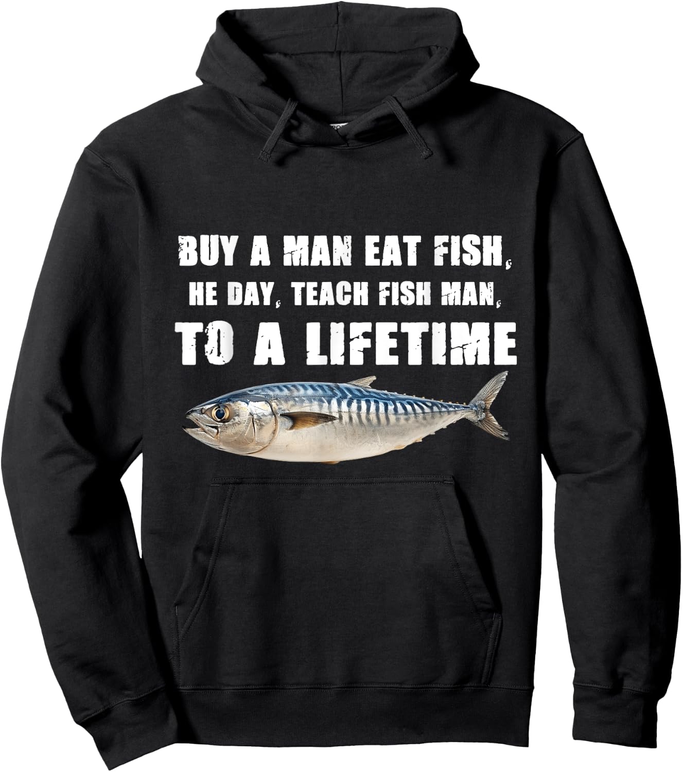 Buy a Man Eat Fish, He Day, Teach Fish Man, To A Lifetime Hoodie - Hoodie | Black