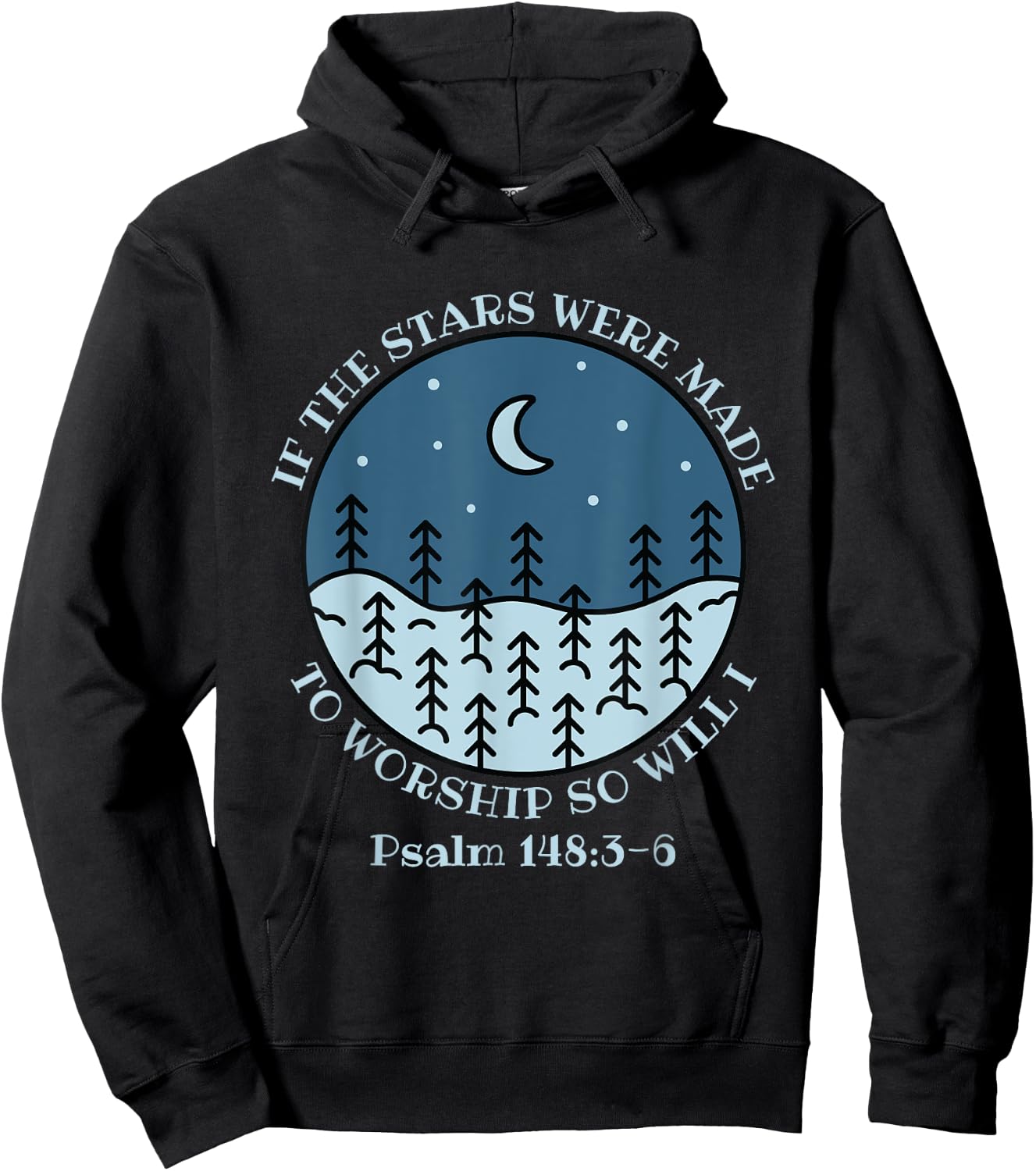 If The Stars Were Made To Worship So Will I Psalm 148:3-6 Hoodie - Hoodie | Black