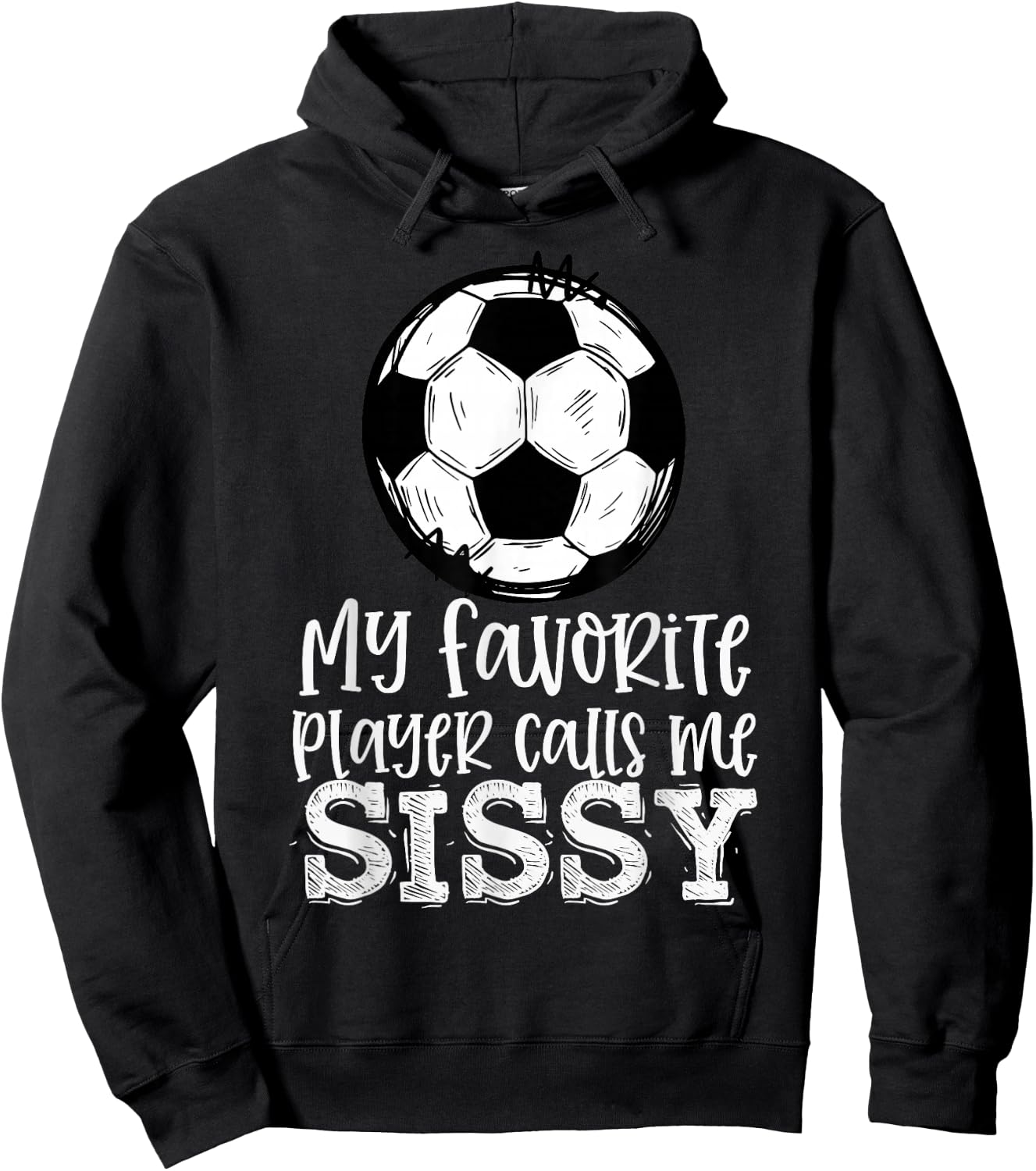 Soccer My Favorite Player Calls Me Sissy Trendy Summer Hoodie - Hoodie | Black