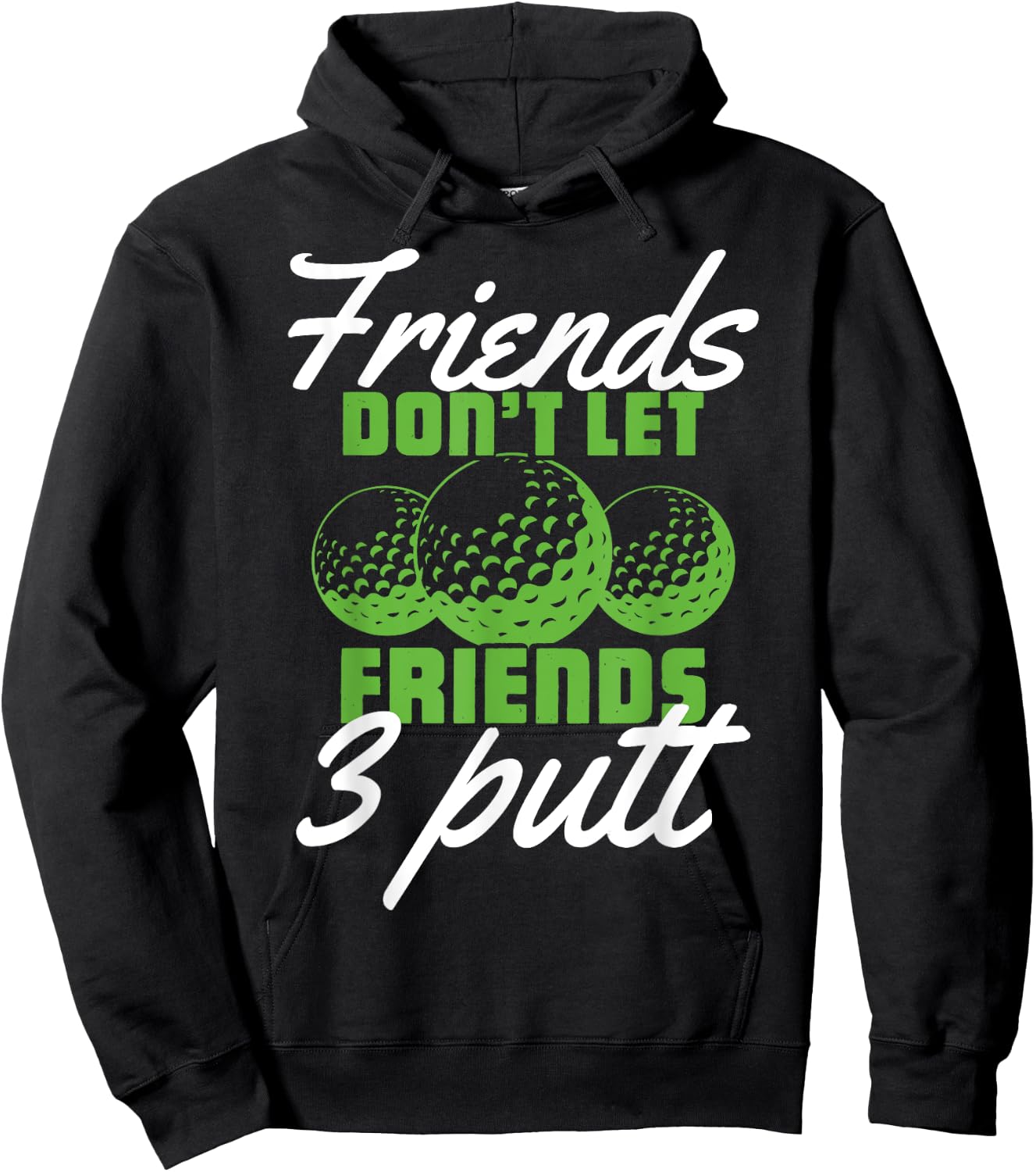 PeeKay Apparel - Golf Friends Don't Let Friend 3 Putt - Funny Golfer Saying -Adults Golf Black Short Sleeve Medium Hoodie - Hoodie | Black